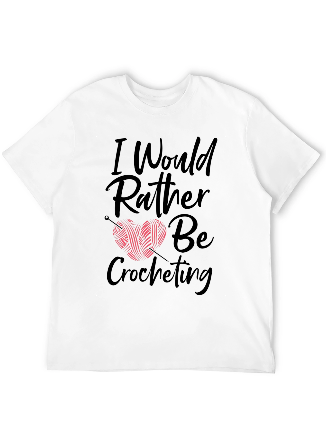 Crochet Lovers T-Shirt - I Would Rather Be Crocheting