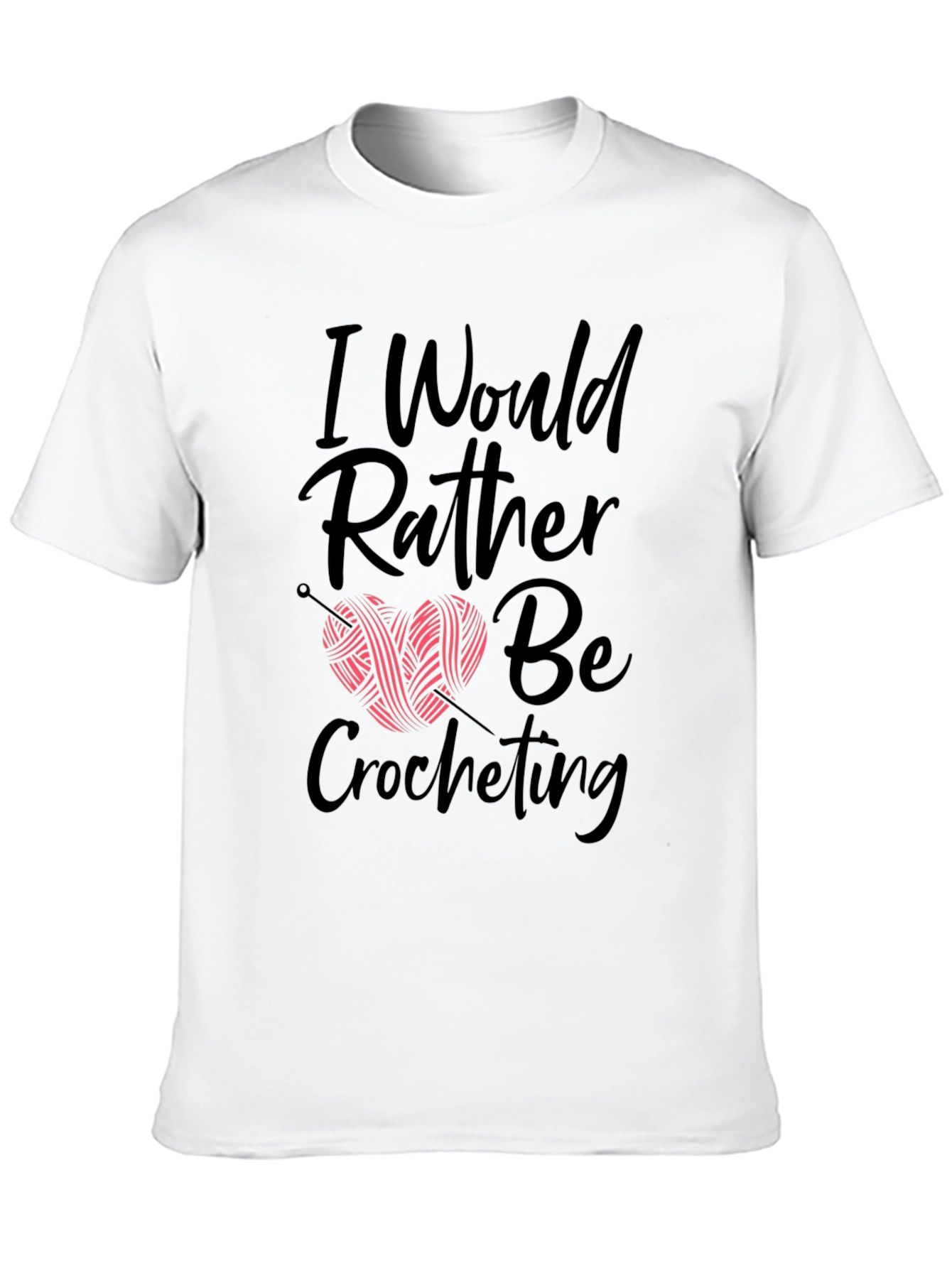 Crochet Lovers T-Shirt - I Would Rather Be Crocheting