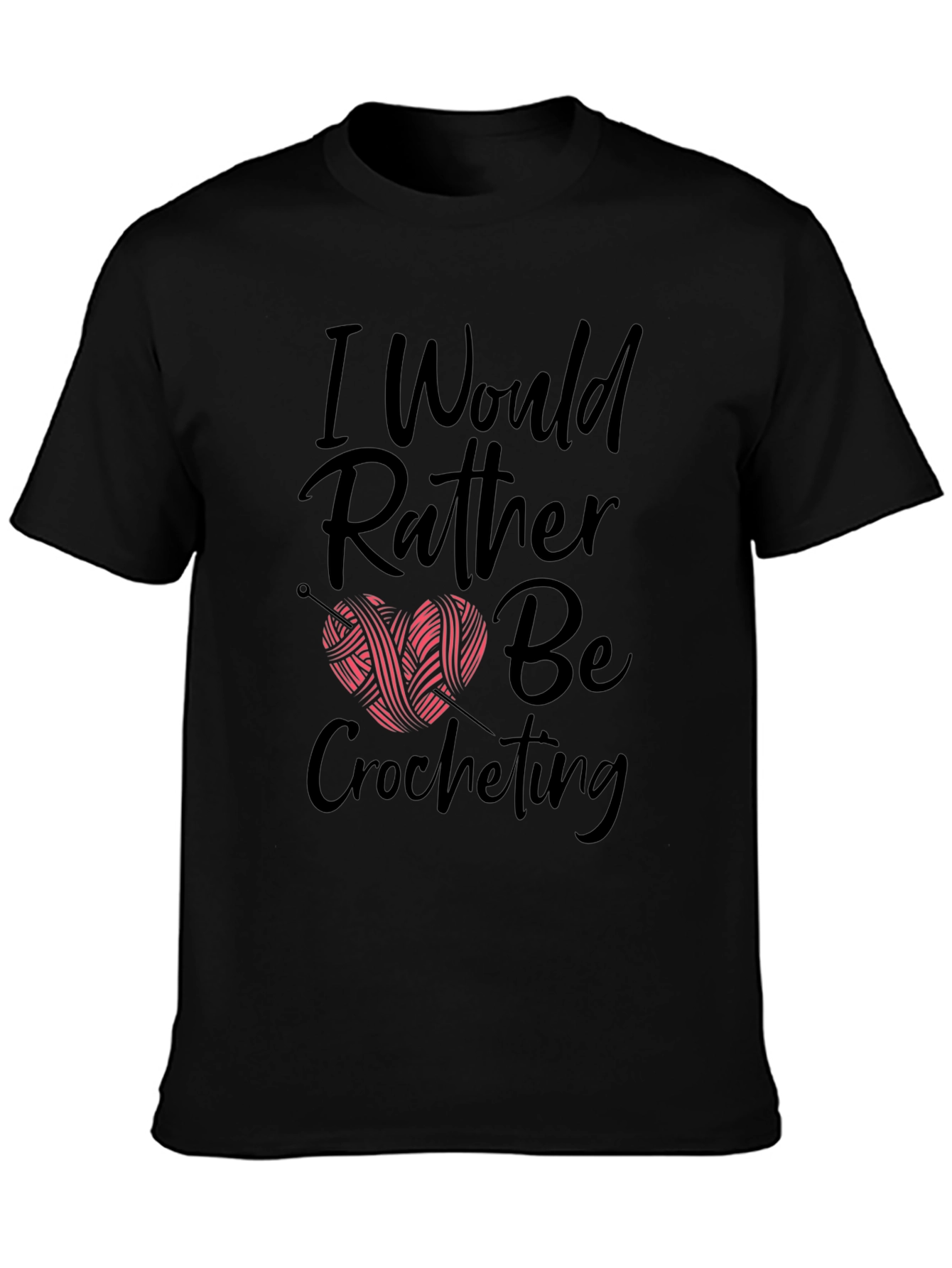 Crochet Lovers T-Shirt - I Would Rather Be Crocheting