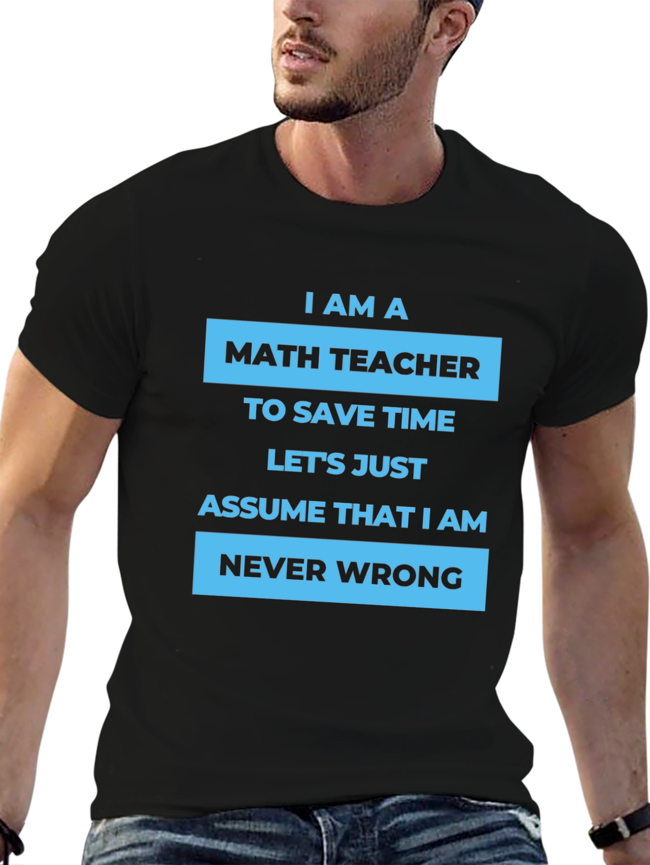 Math Teacher T-Shirt - Never Wrong Humor Tee