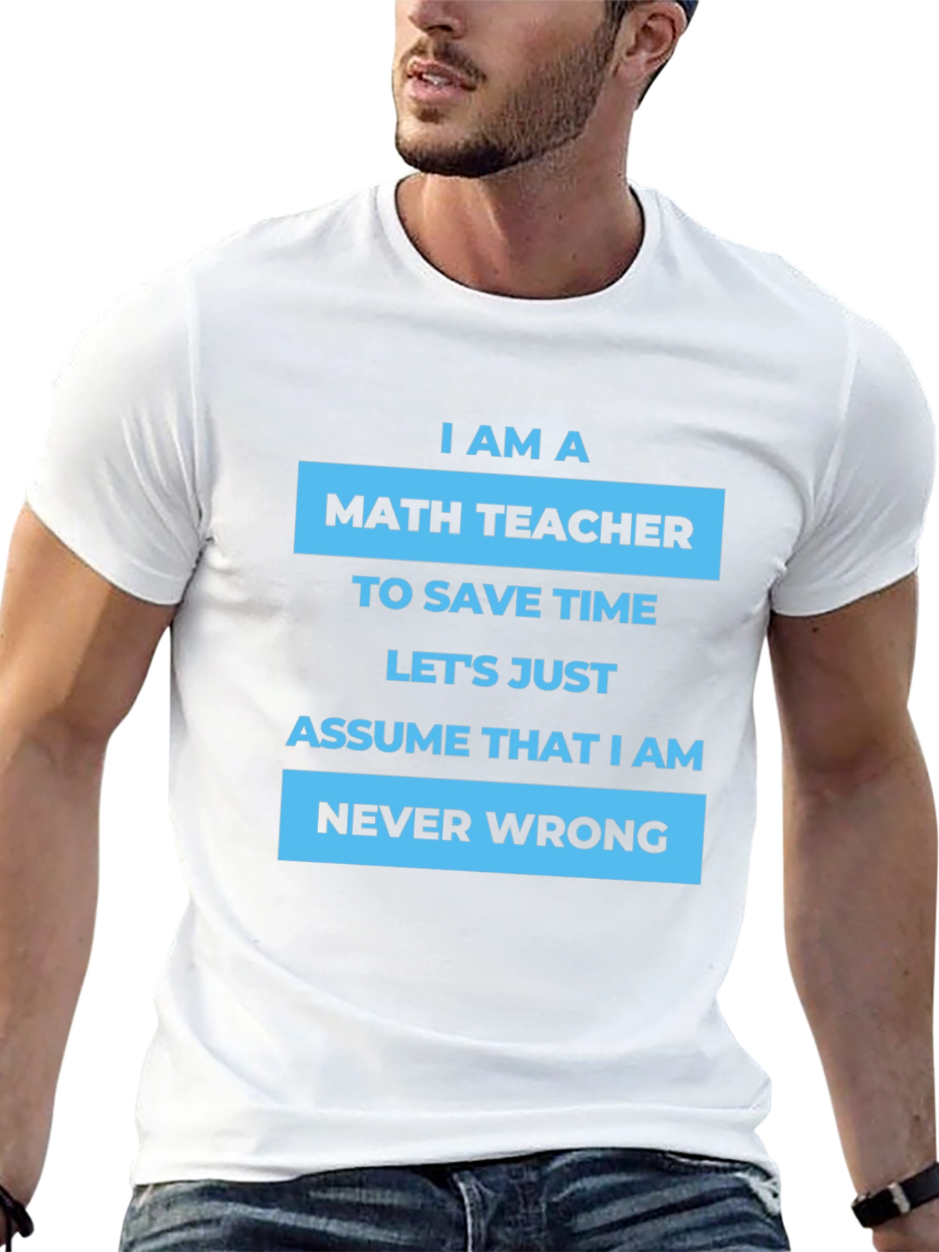 Math Teacher T-Shirt - Never Wrong Humor Tee