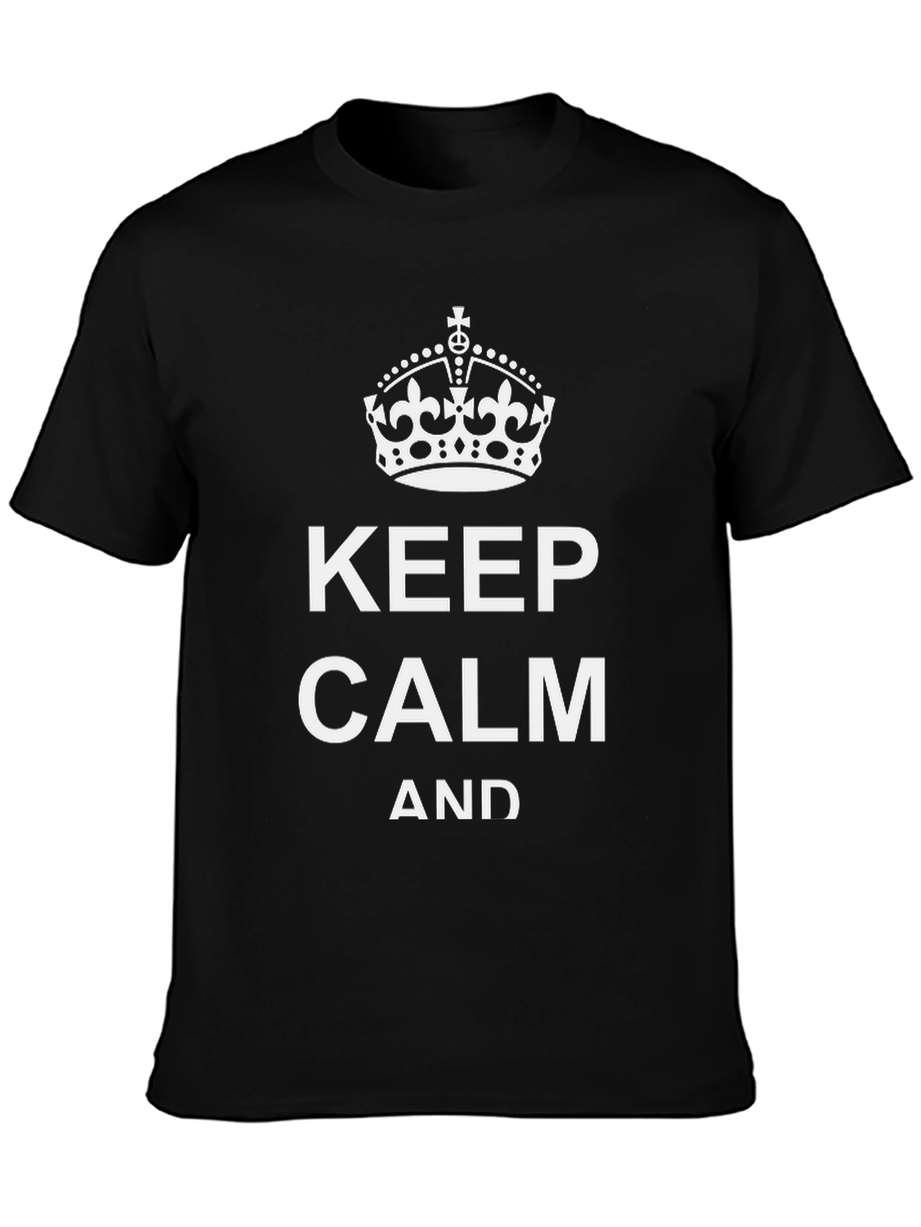 Keep Calm T-Shirt - Classic Slogan Tee