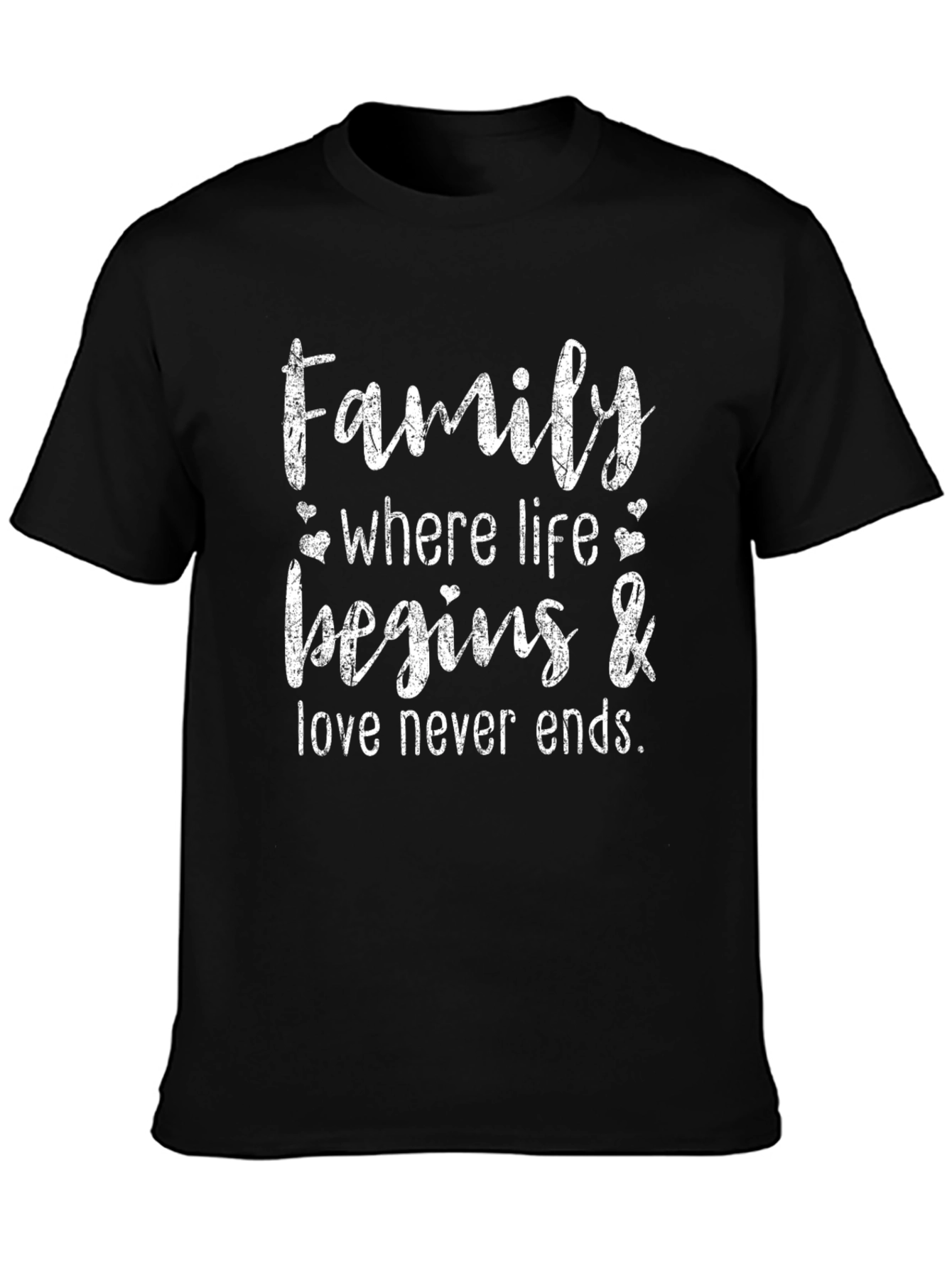 Family Where Life Begins & Love Never Ends T-Shirt