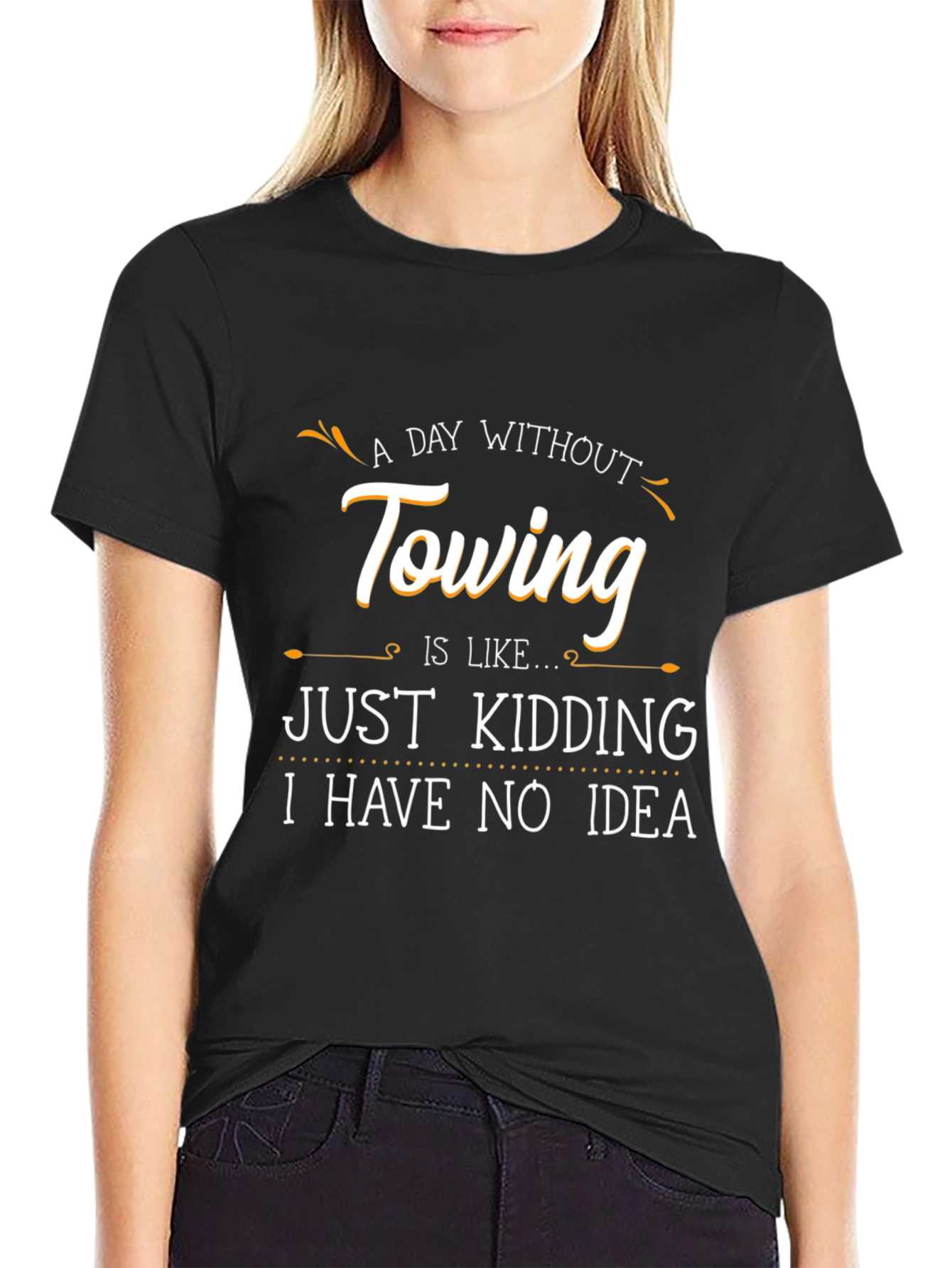 Funny Towing T-Shirt - A Day Without Towing