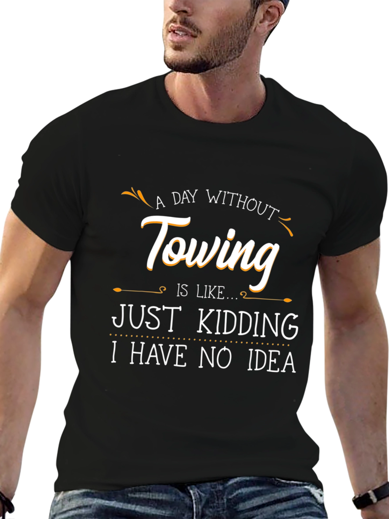 Funny Towing T-Shirt - A Day Without Towing