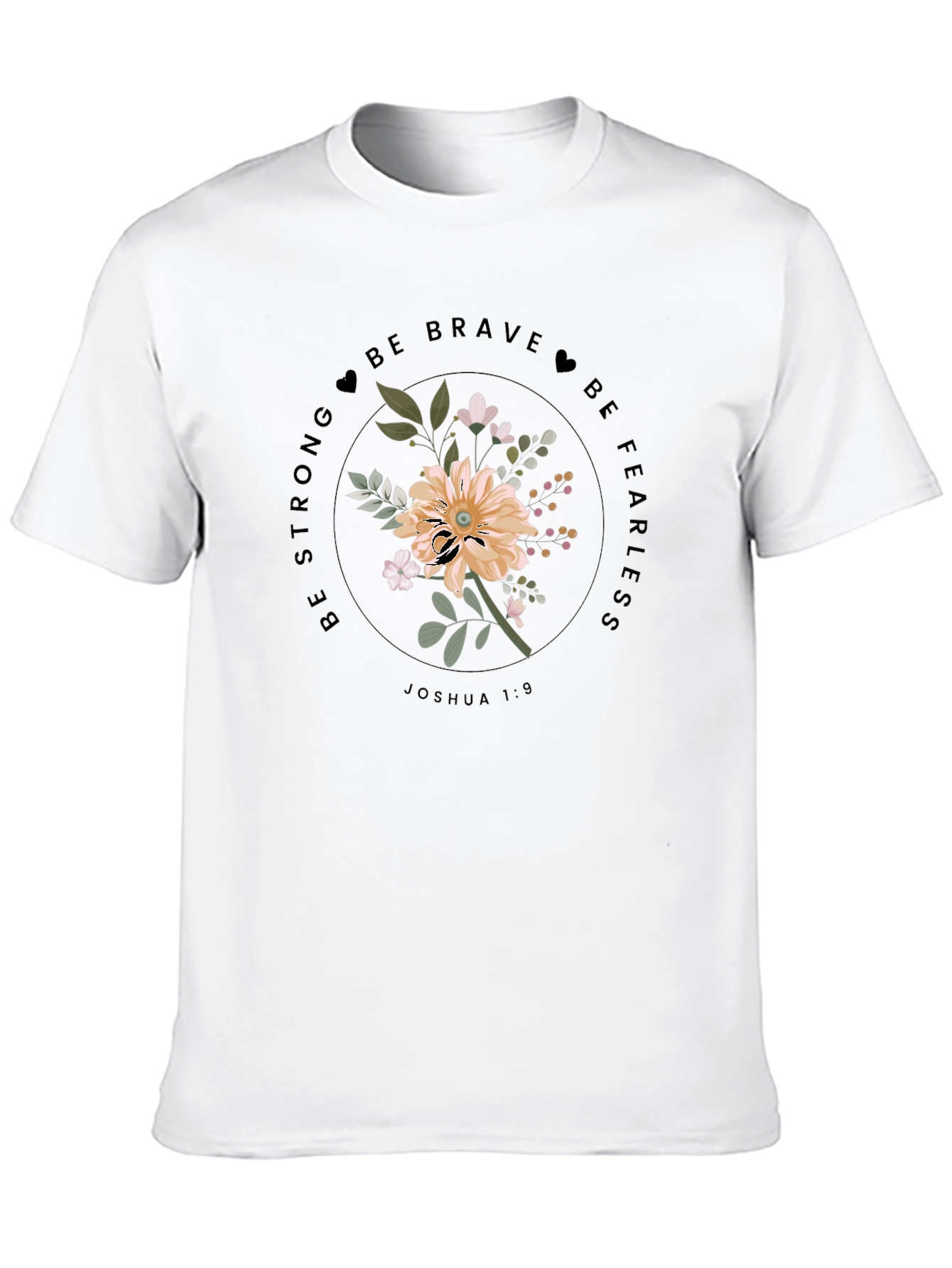 Floral Graphic Tee - Be Strong & Fearless