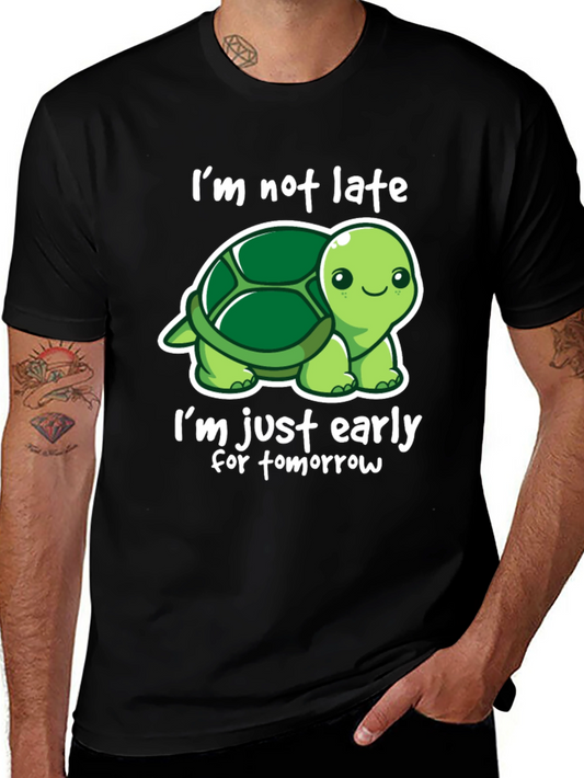 Funny Turtle T-Shirt - Im Not Late Early for Tomorrow!
