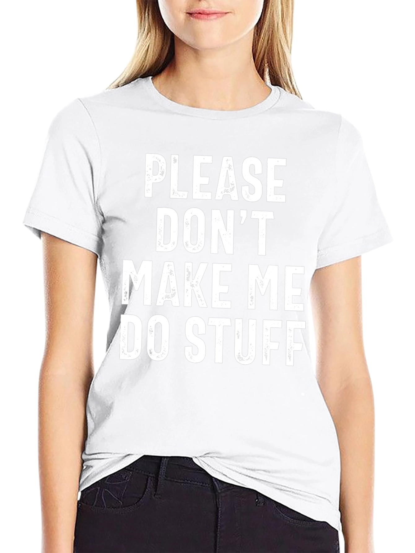 Funny Graphic Tee: Please Dont Make Me Do Stuff