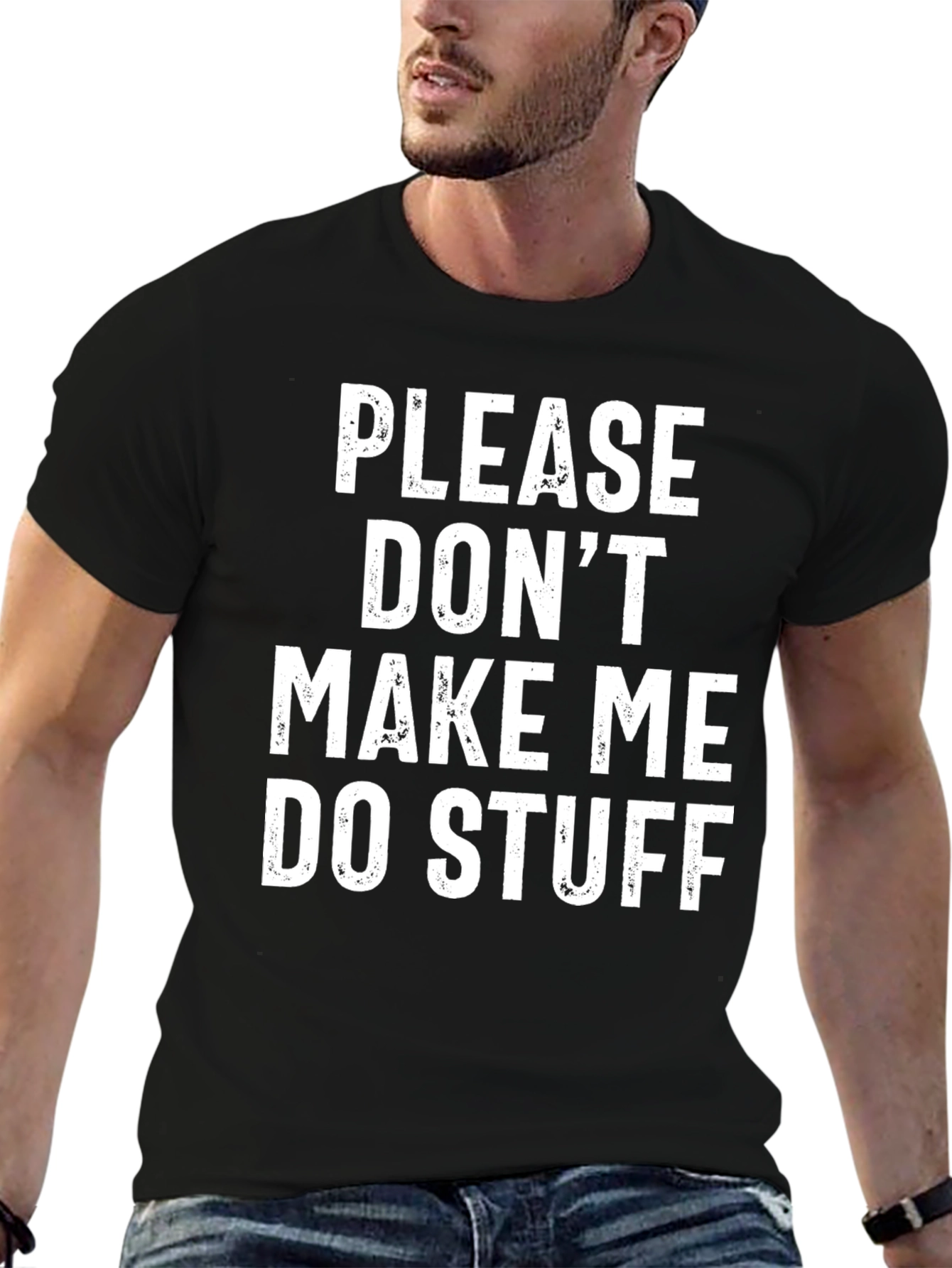 Funny Graphic Tee: Please Dont Make Me Do Stuff