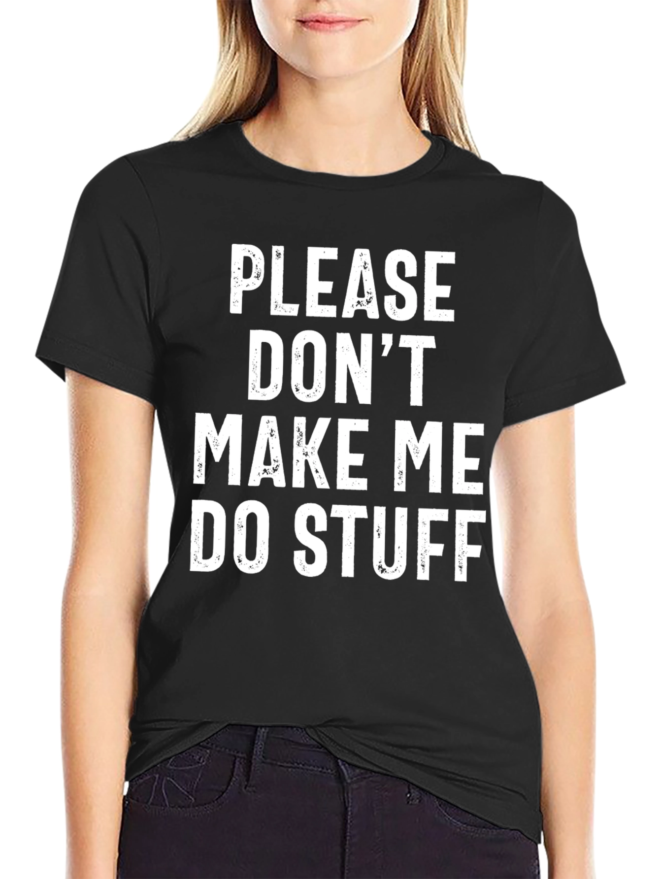 Funny Graphic Tee: Please Dont Make Me Do Stuff