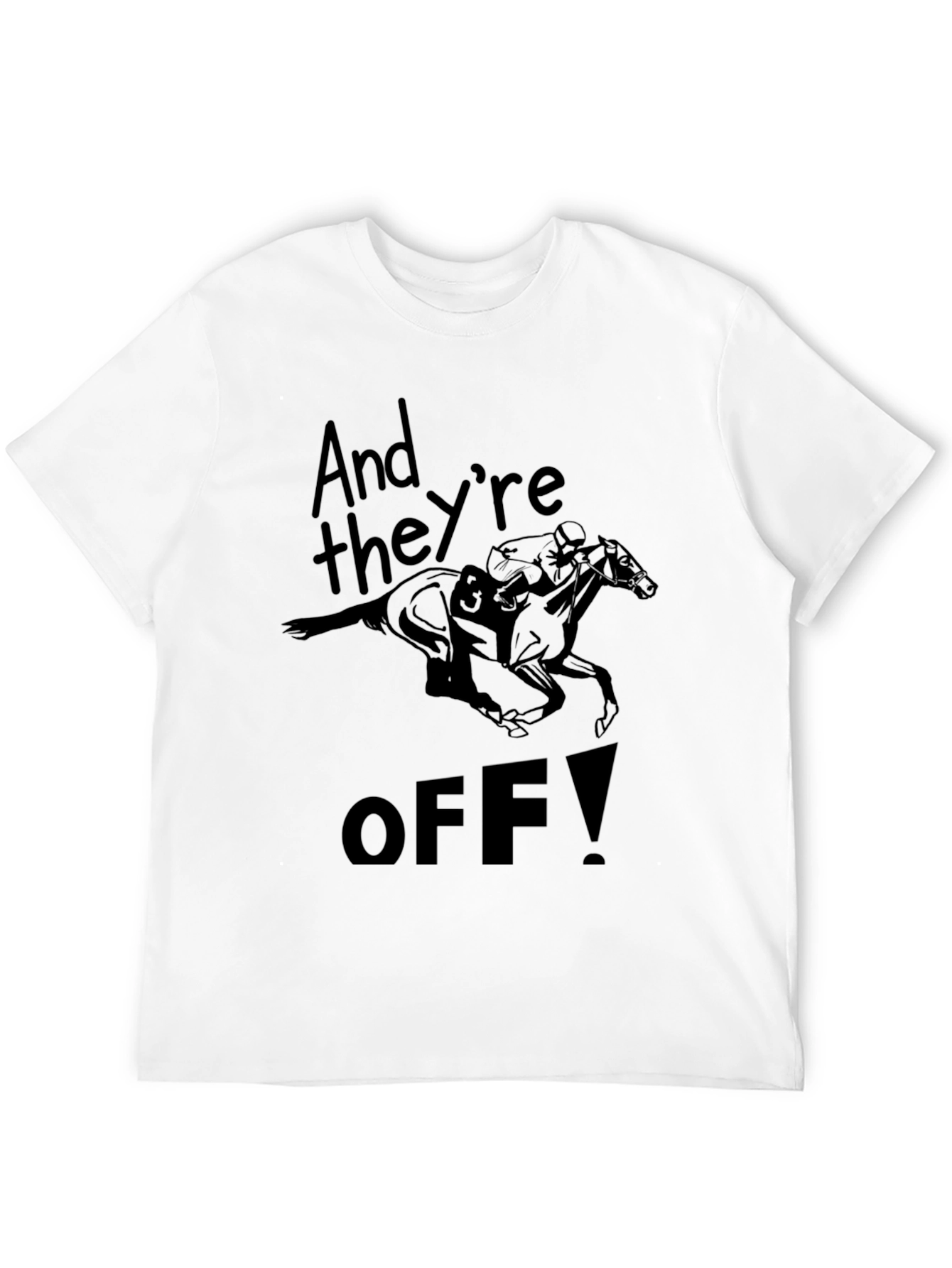 And Theyre Off! Graphic Tee