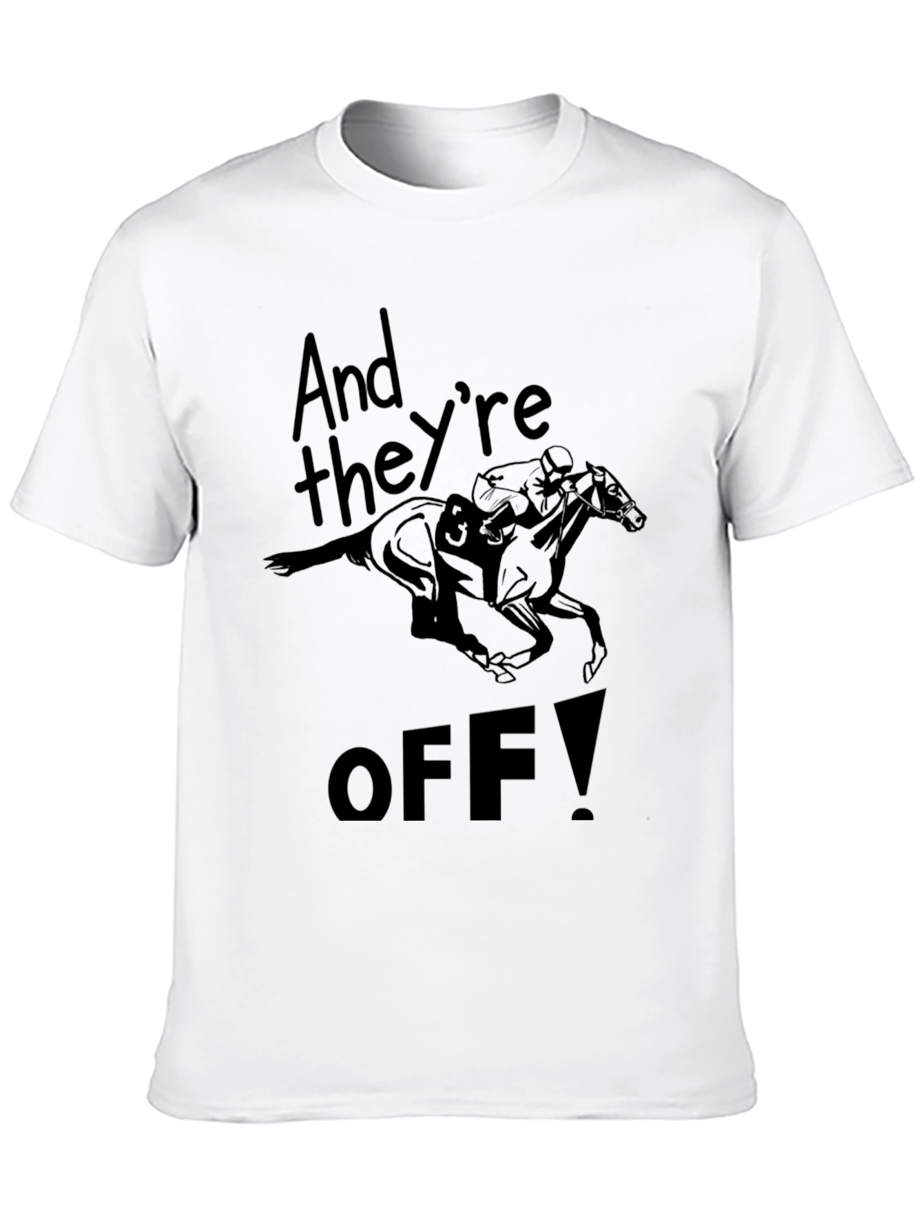 And Theyre Off! Graphic Tee