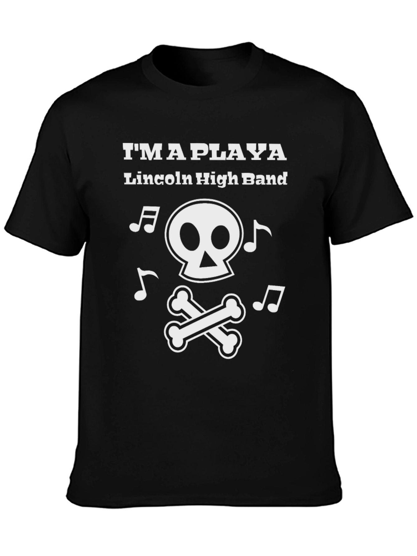 Im a Playa Lincoln High Band T-Shirt