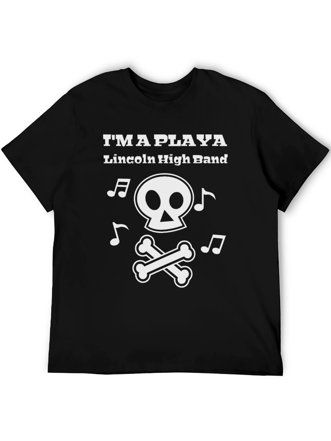 Im a Playa Lincoln High Band T-Shirt