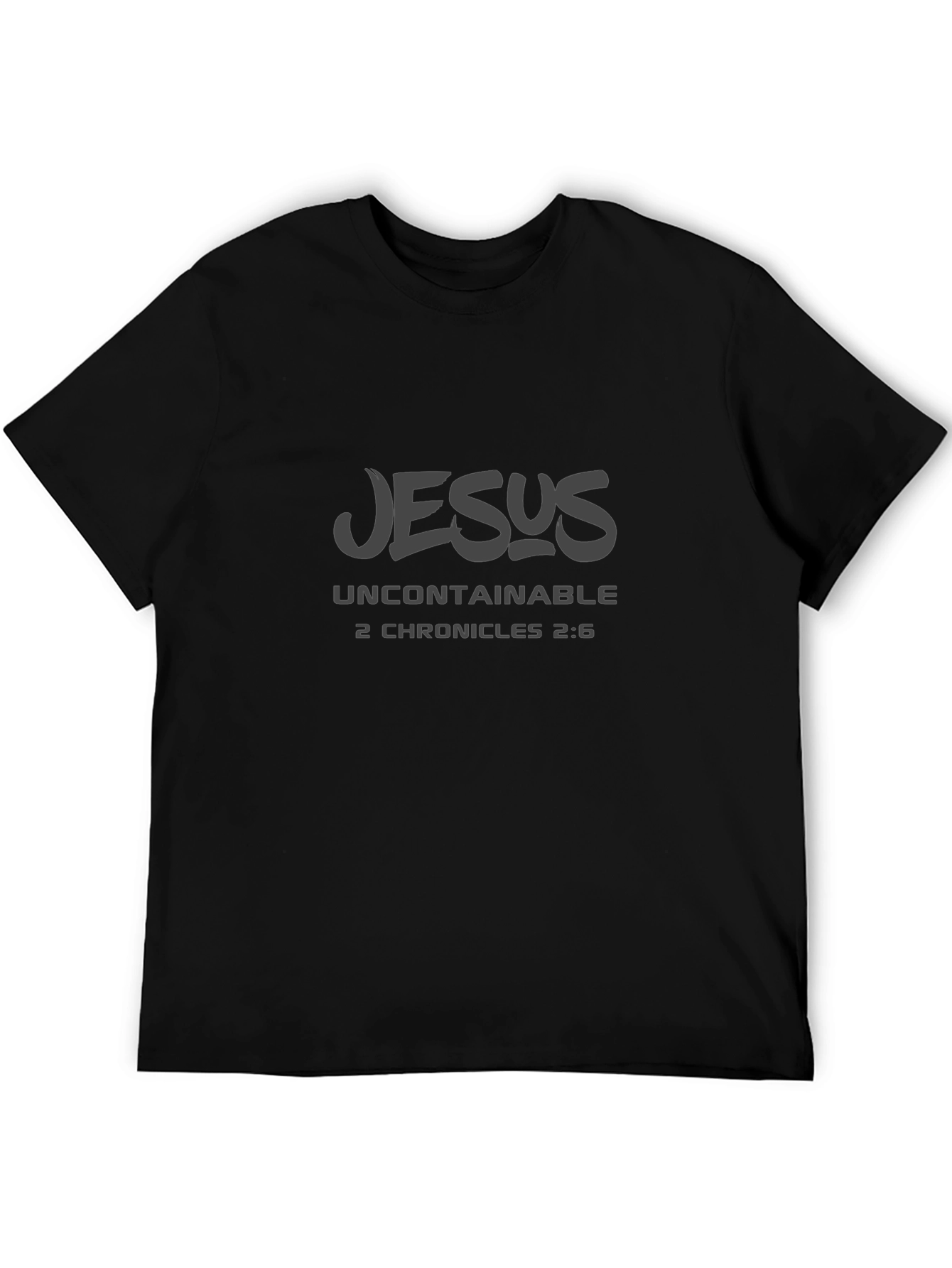 Jesus Uncontainable T-Shirt | 2 Chronicles 2:6