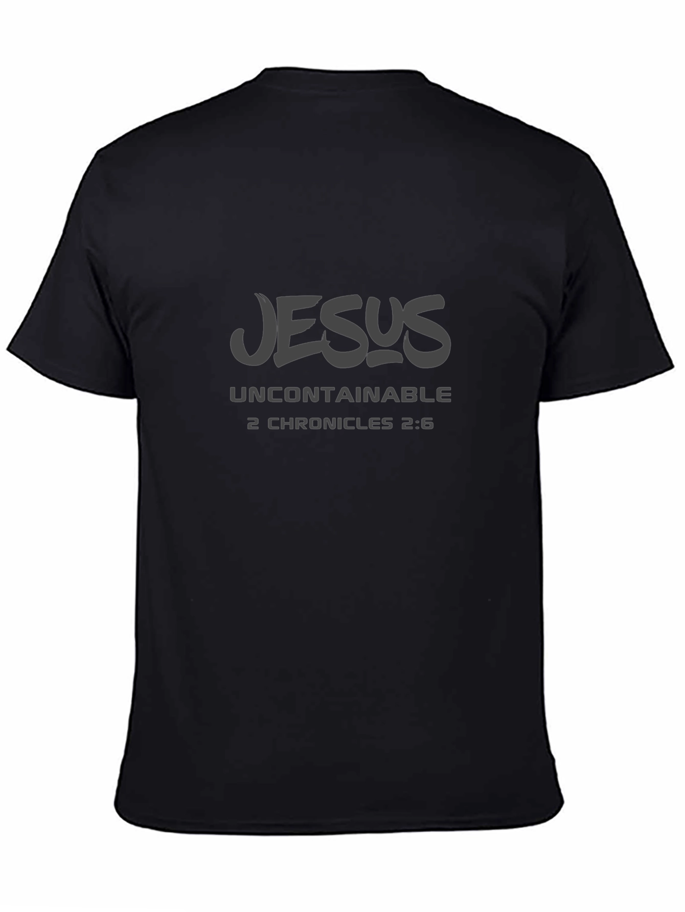 Jesus Uncontainable T-Shirt | 2 Chronicles 2:6