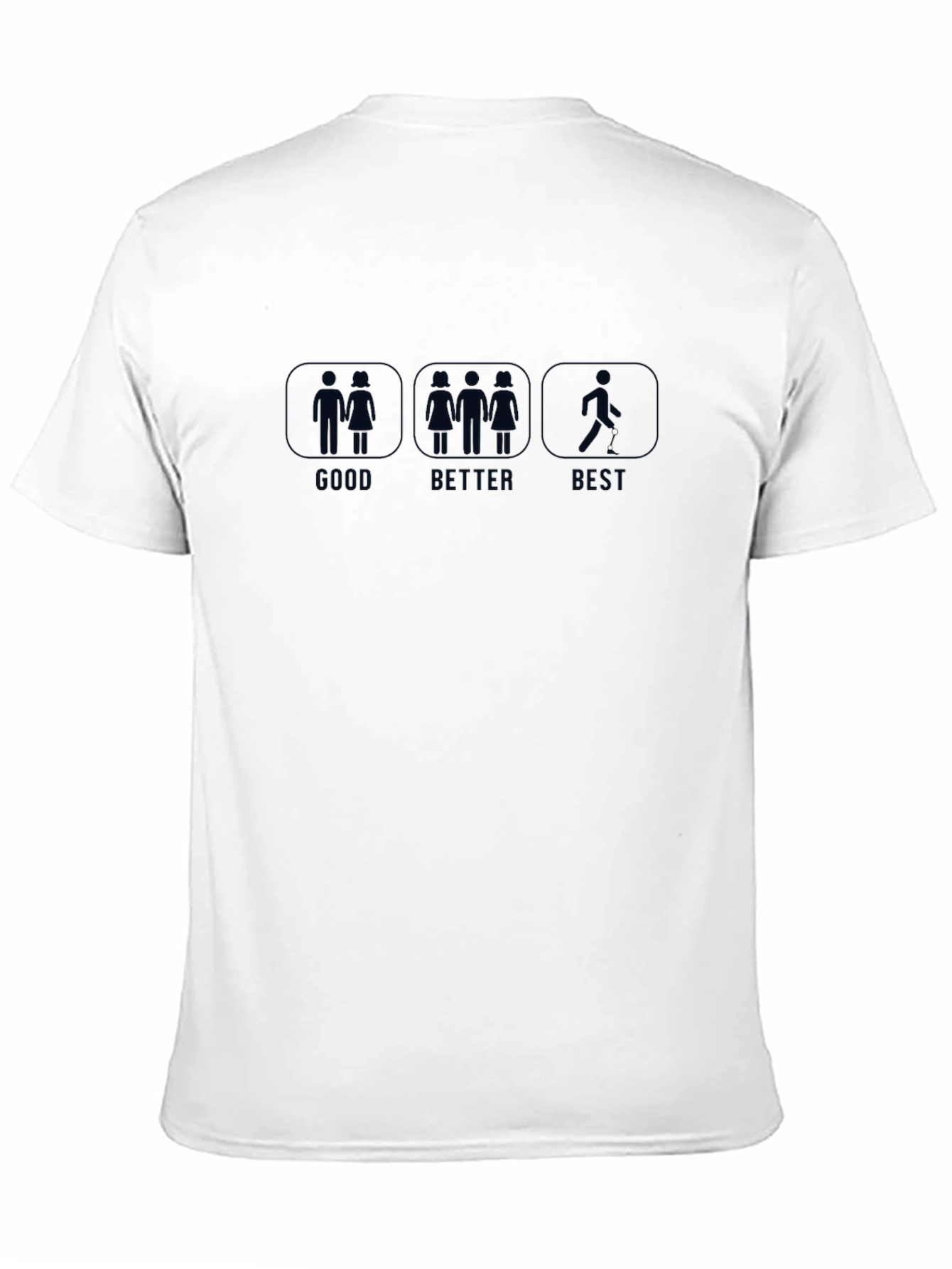 Funny Good Better Best T-Shirt Single Life Humor