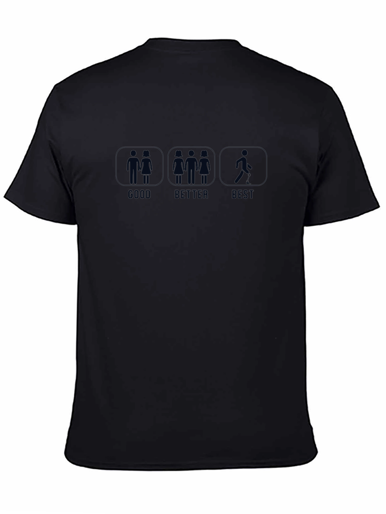 Funny Good Better Best T-Shirt Single Life Humor
