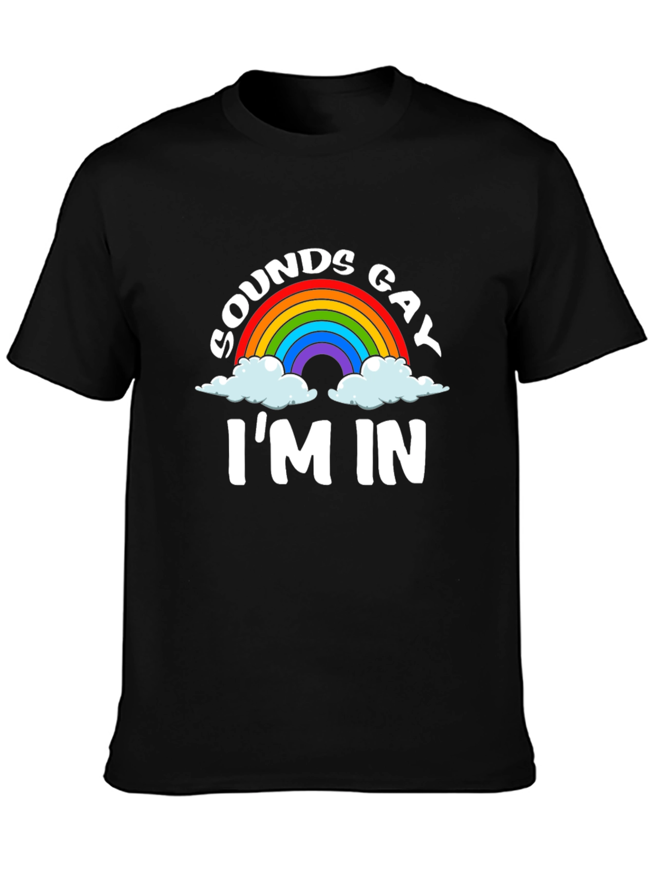 Sounds Gay Im In Rainbow Graphic Tee