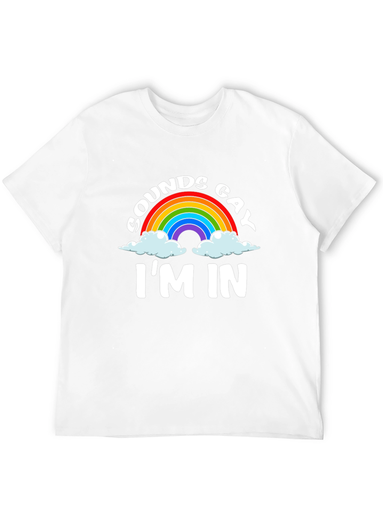 Sounds Gay Im In Rainbow Graphic Tee