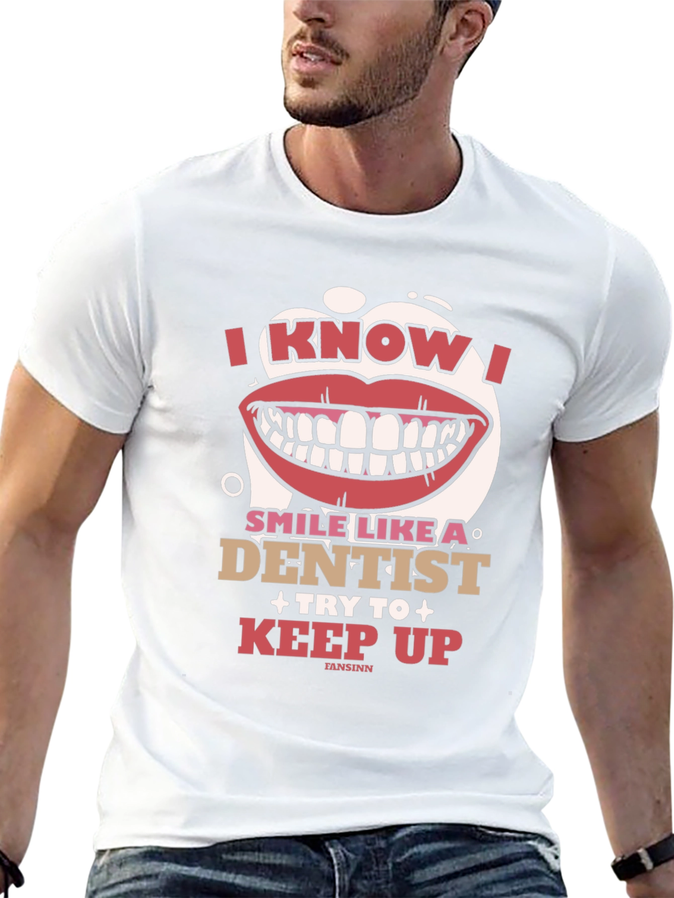 I Know I Smile Like A Dentist T-Shirt