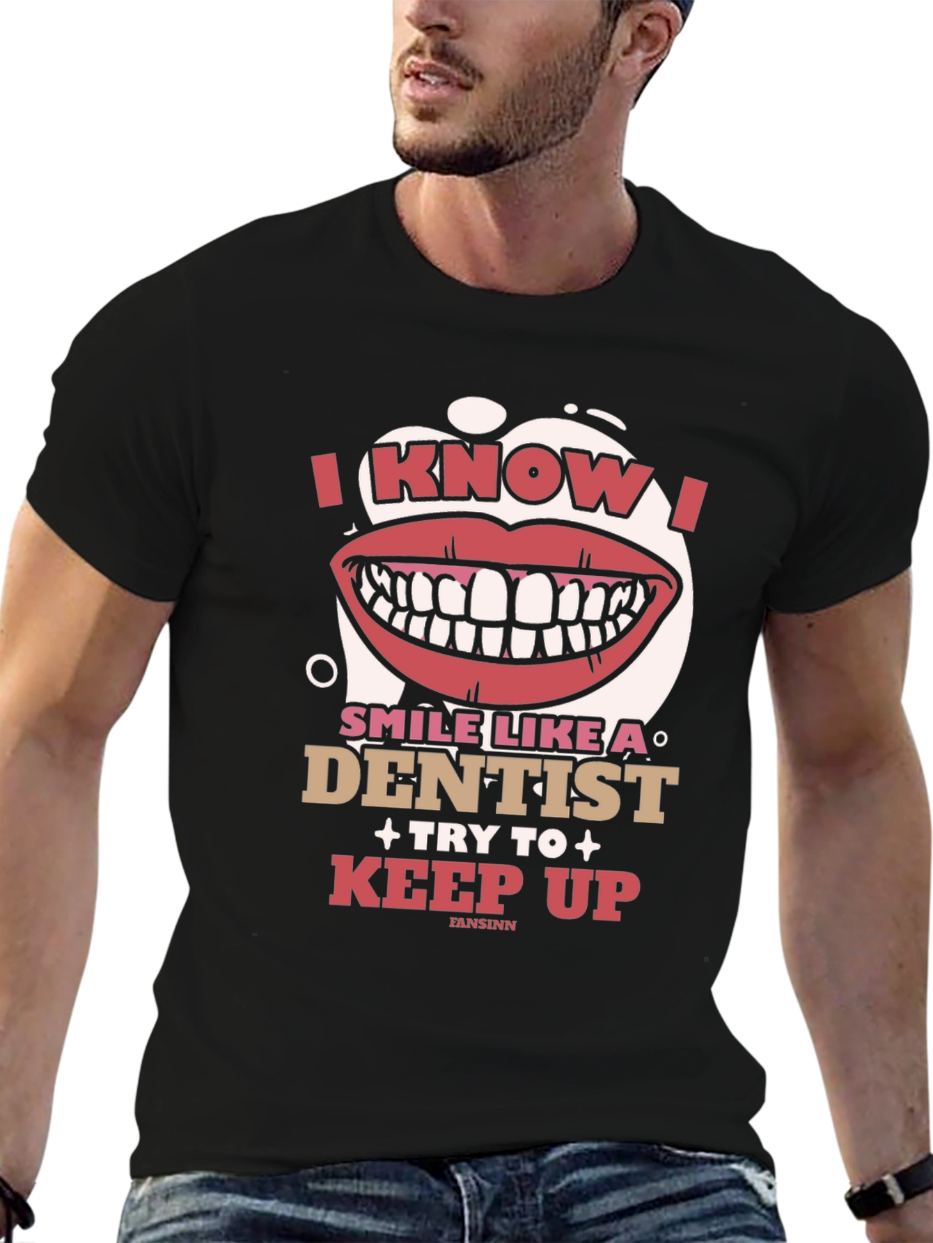 I Know I Smile Like A Dentist T-Shirt