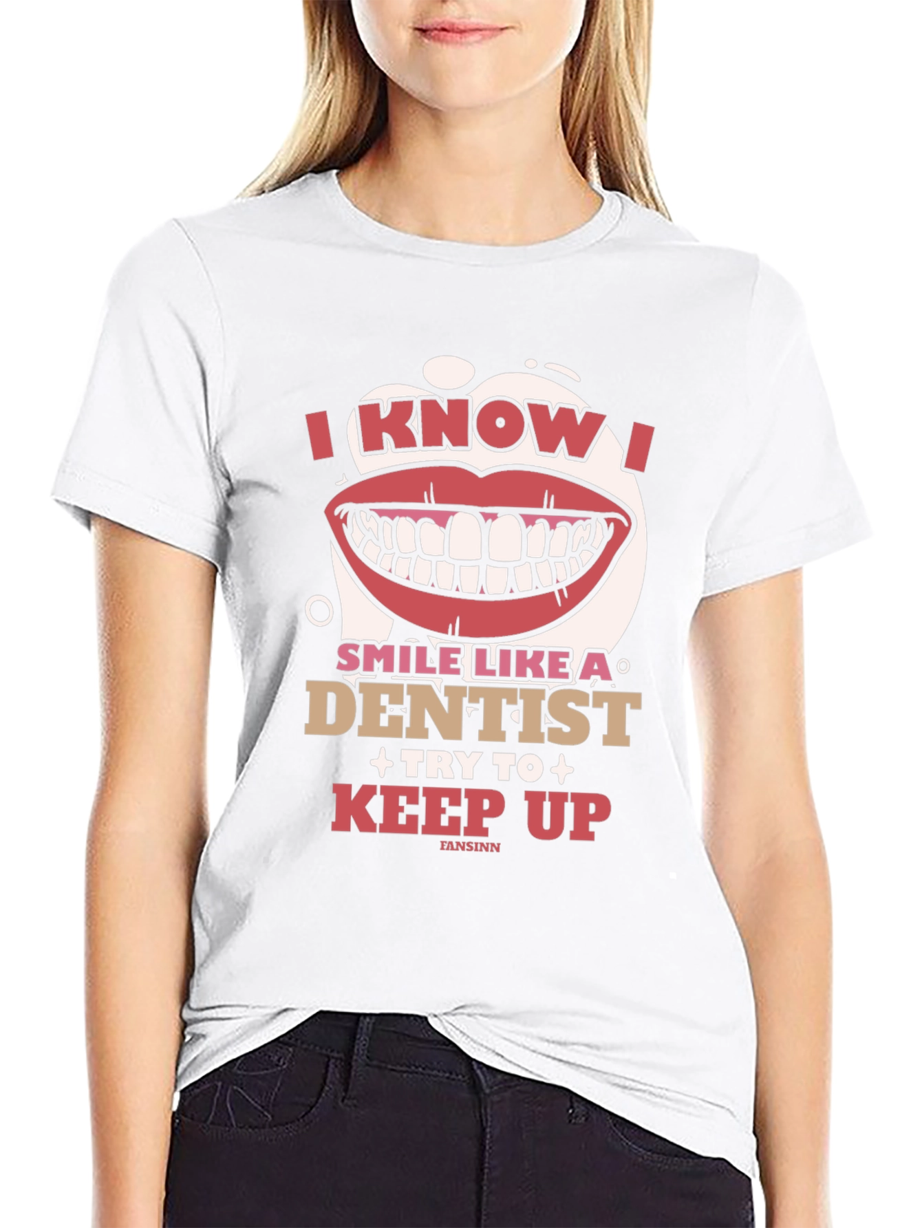 I Know I Smile Like A Dentist T-Shirt
