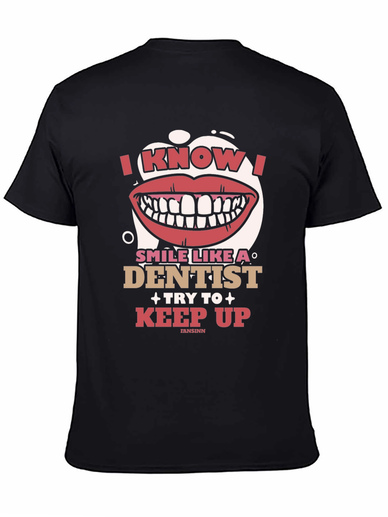 I Know I Smile Like A Dentist T-Shirt