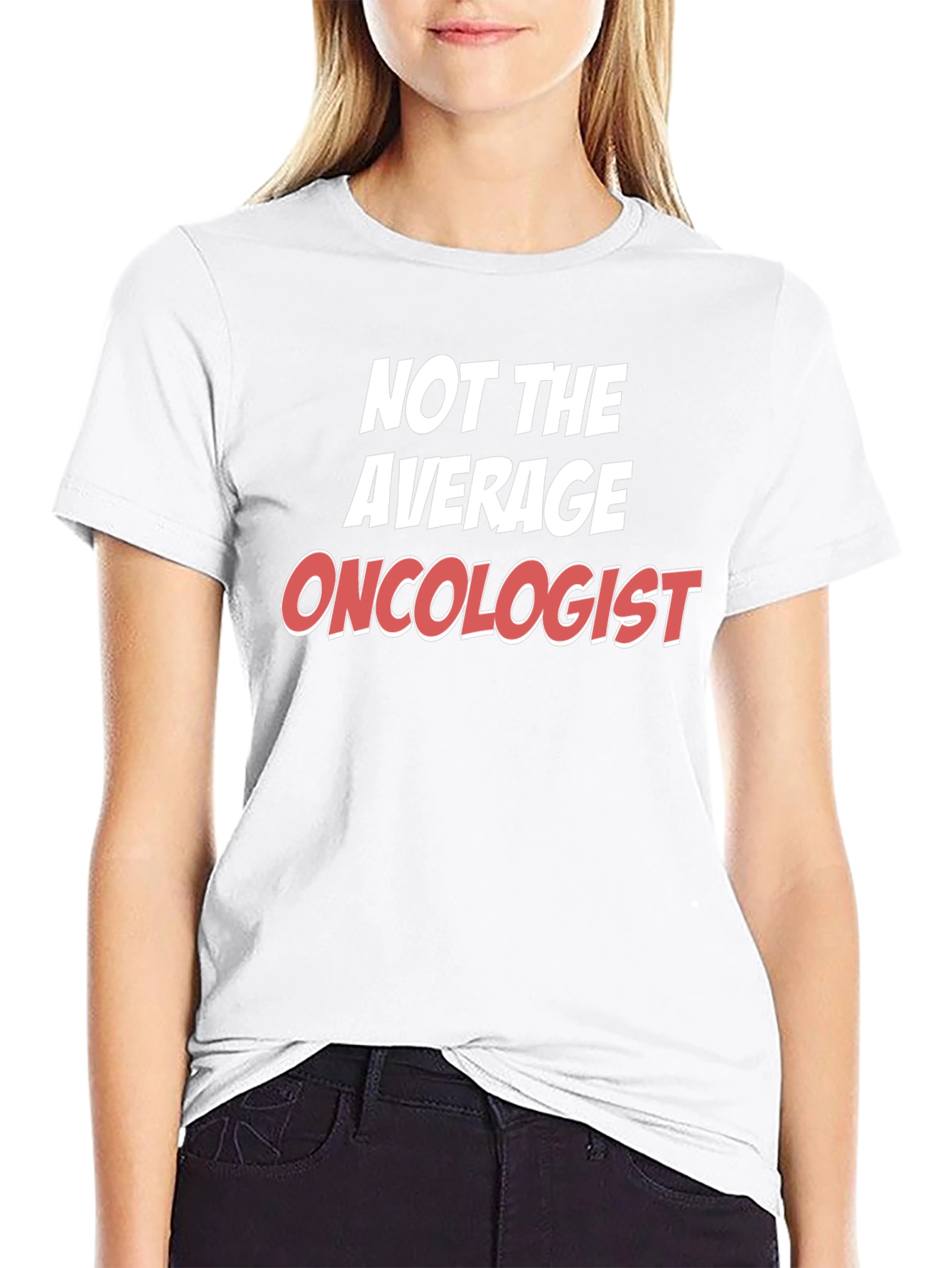 Not the Average Oncologist T-Shirt