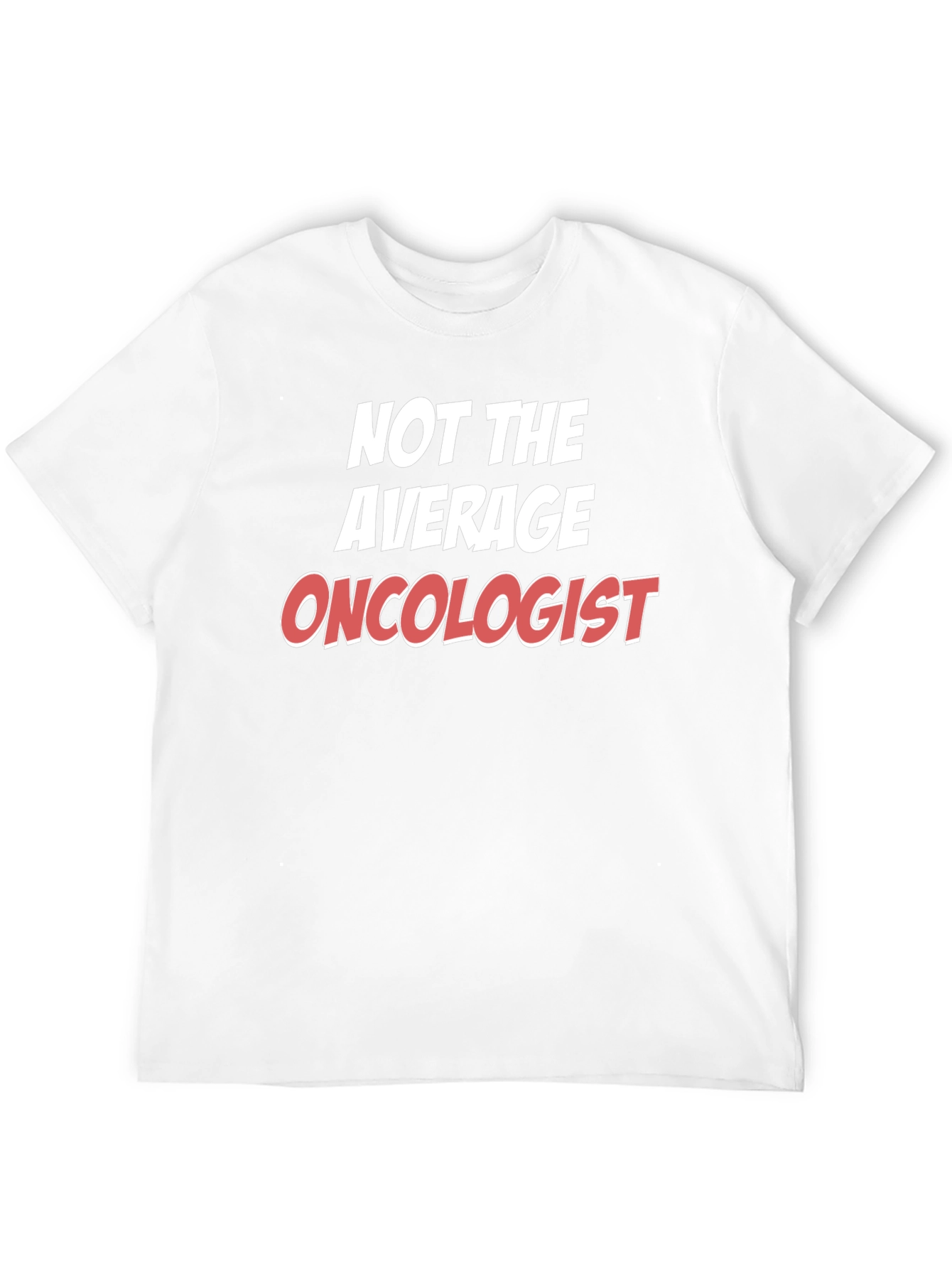 Not the Average Oncologist T-Shirt