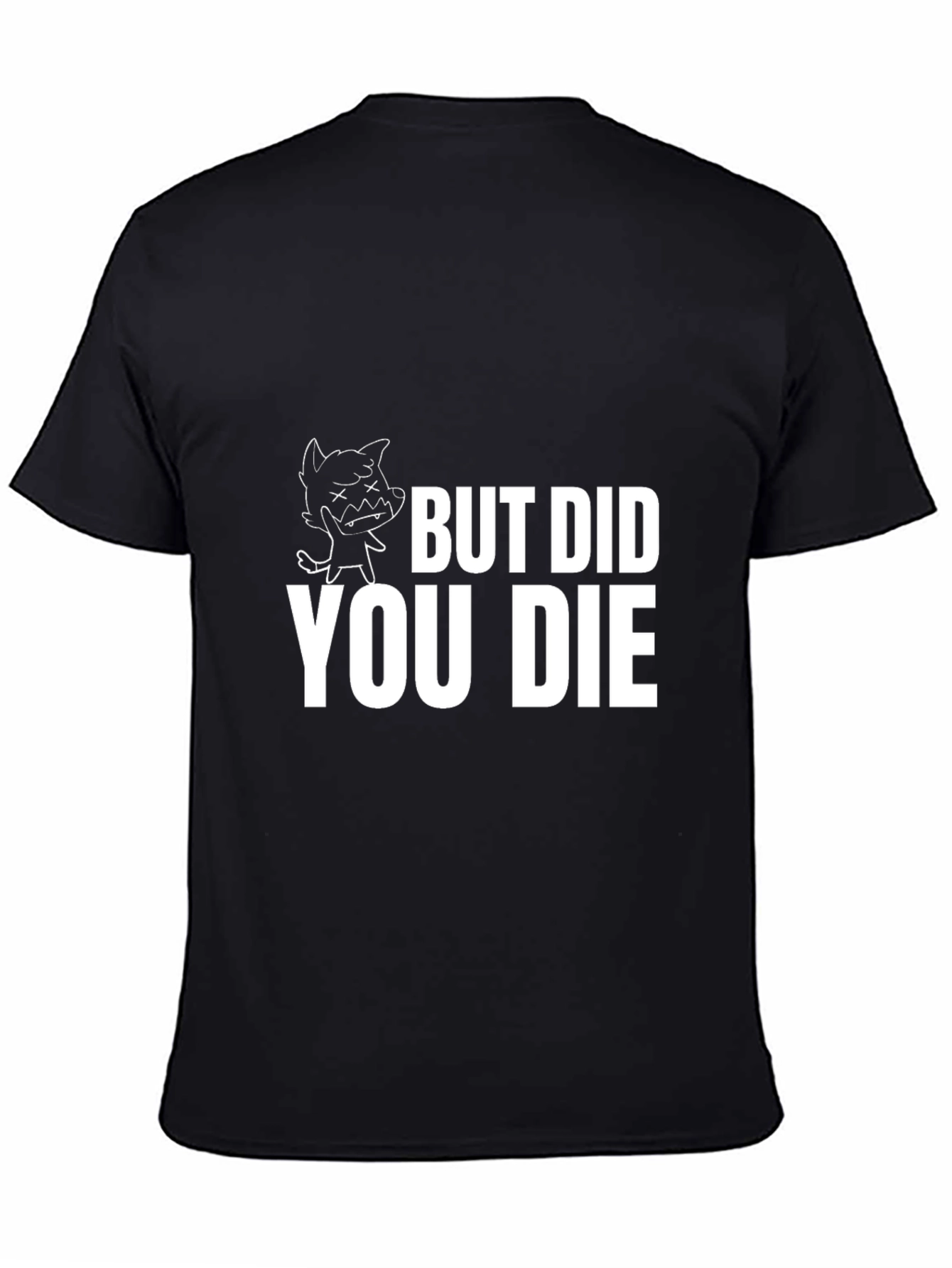 But Did You Die T-Shirt