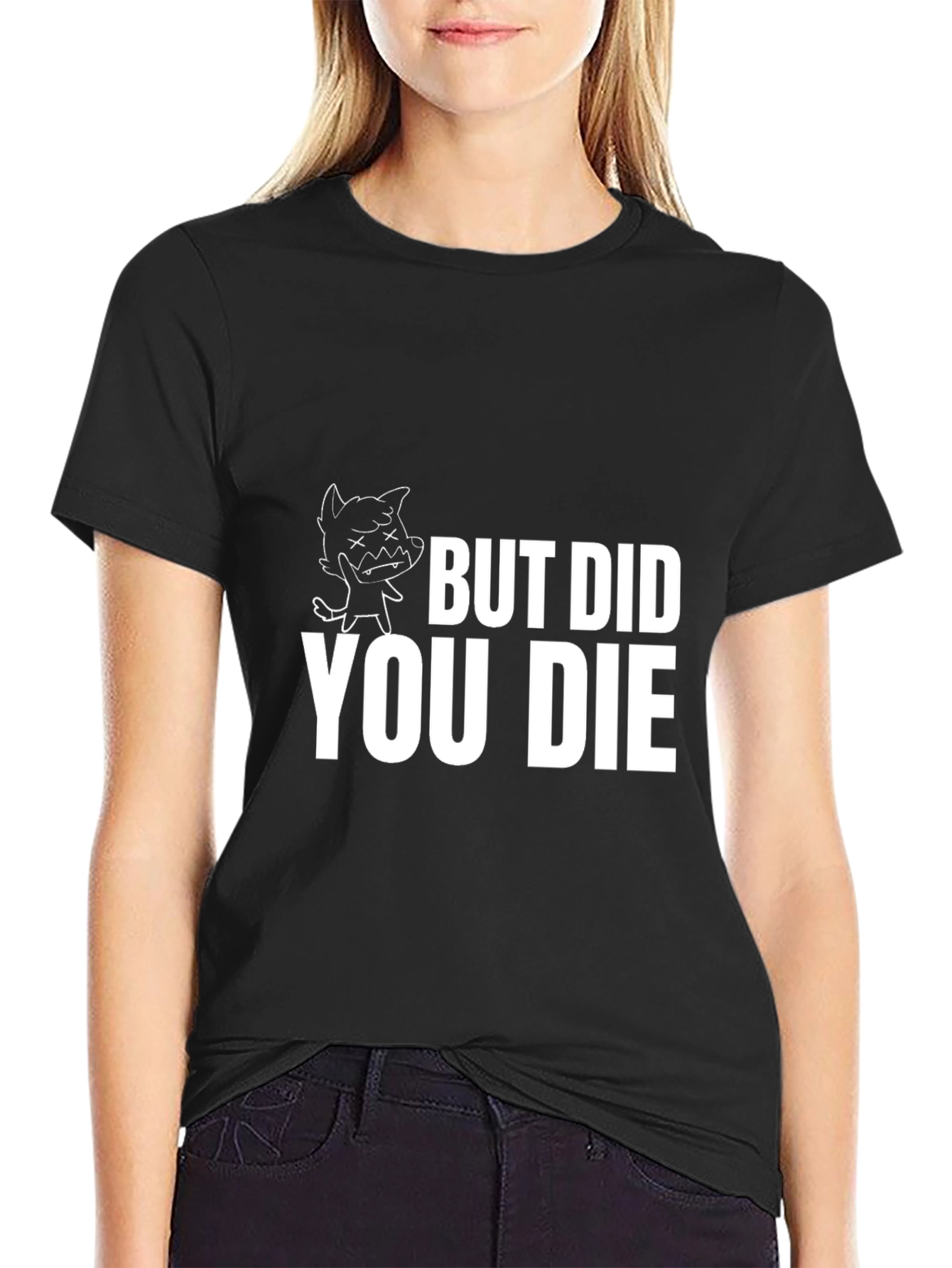 But Did You Die T-Shirt