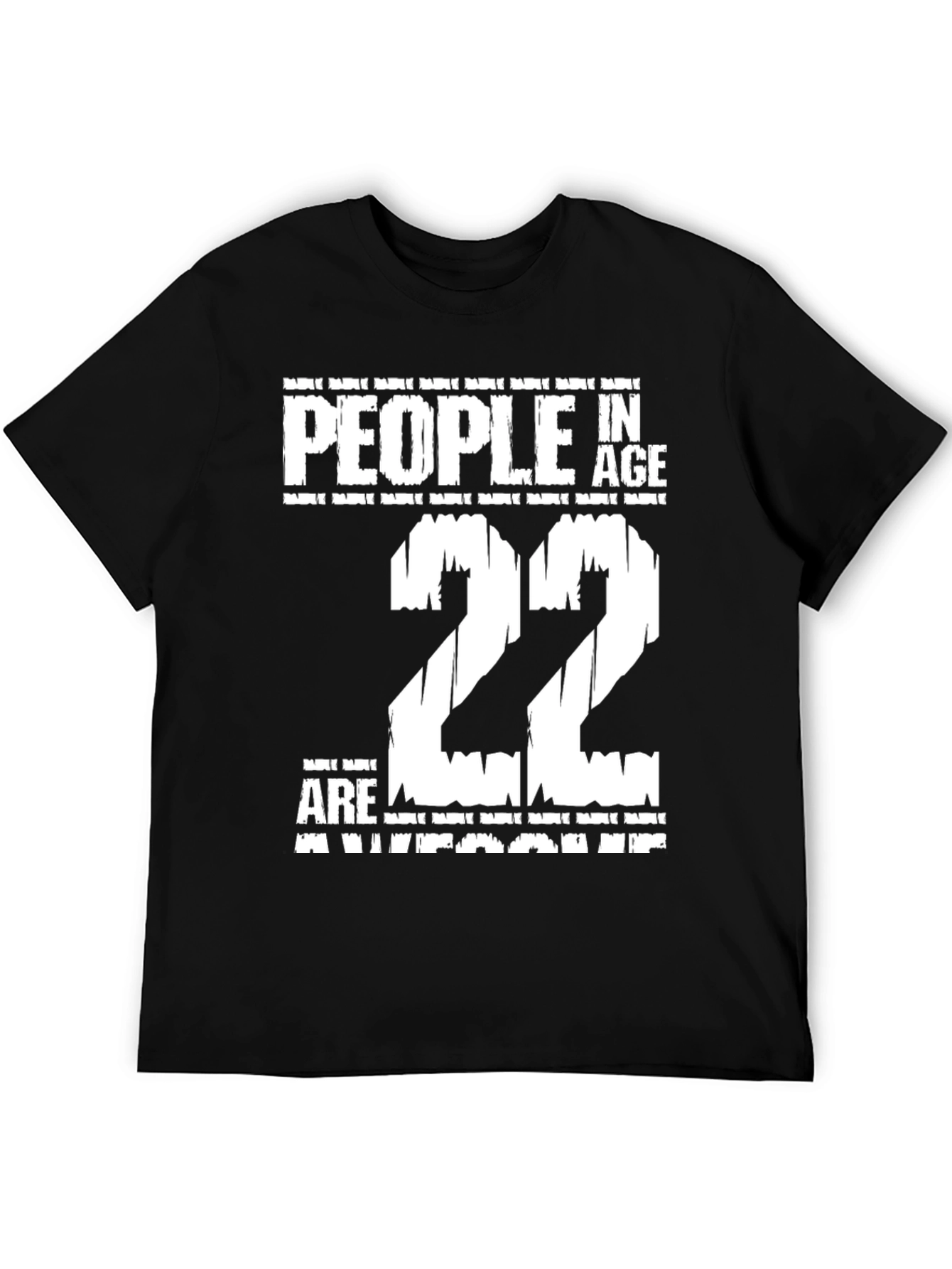 People In Age 22 Are Awesome T-Shirt