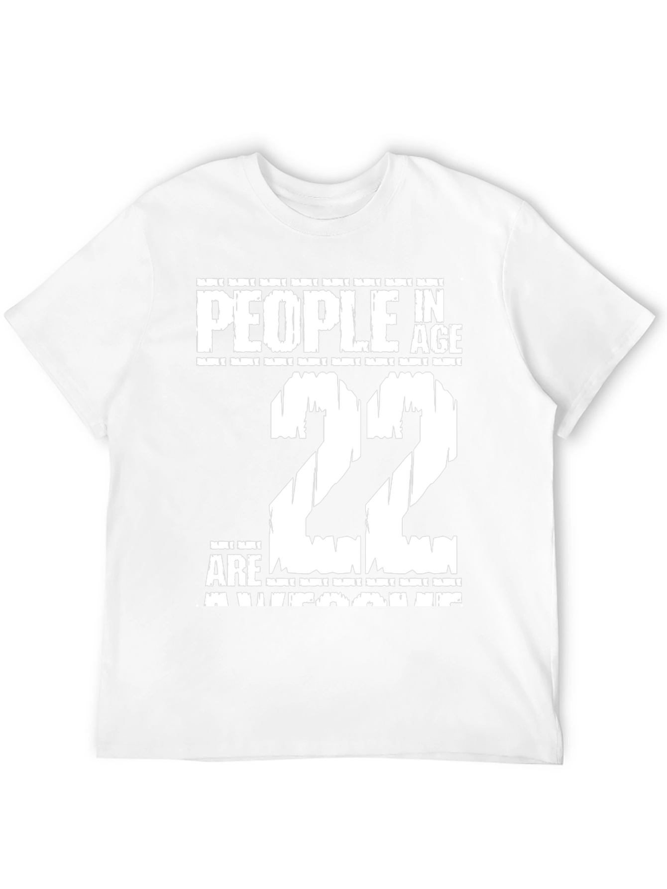 People In Age 22 Are Awesome T-Shirt