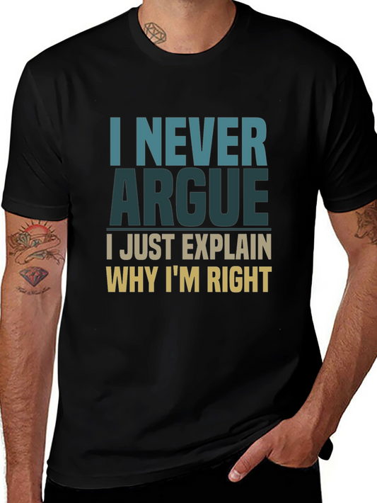 I Never Argue Funny Sarcastic T-Shirt