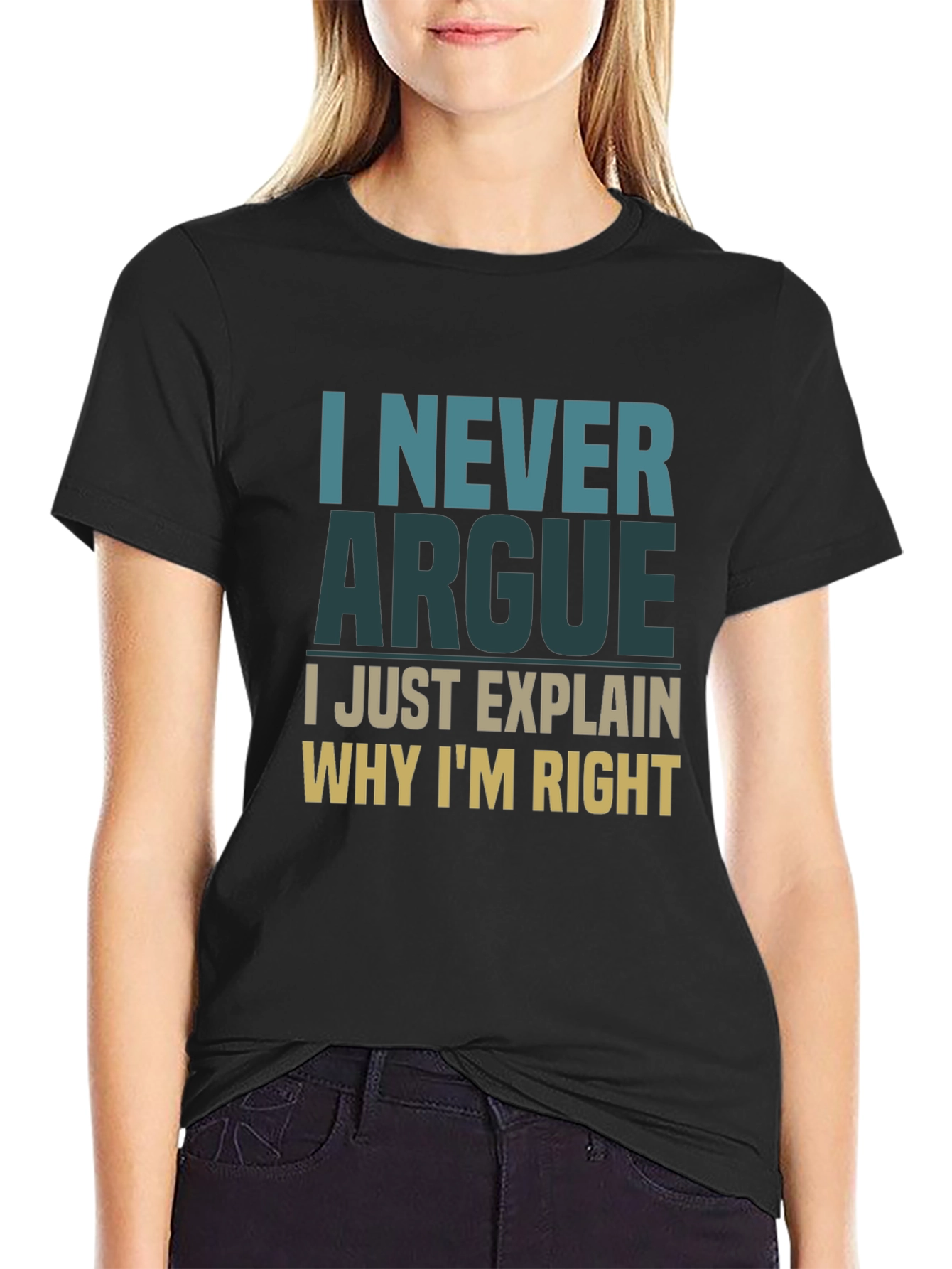 I Never Argue Funny Sarcastic T-Shirt