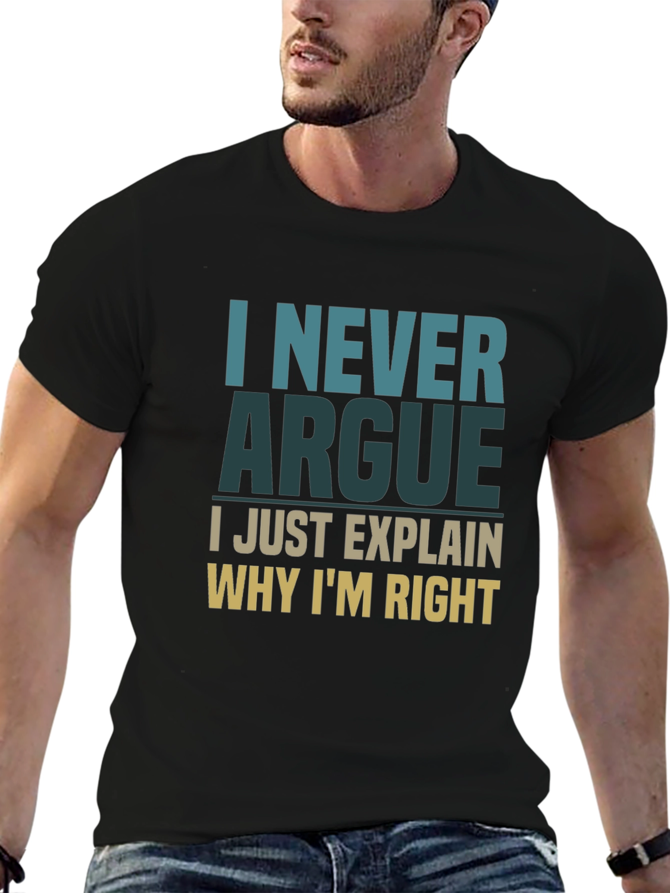 I Never Argue Funny Sarcastic T-Shirt