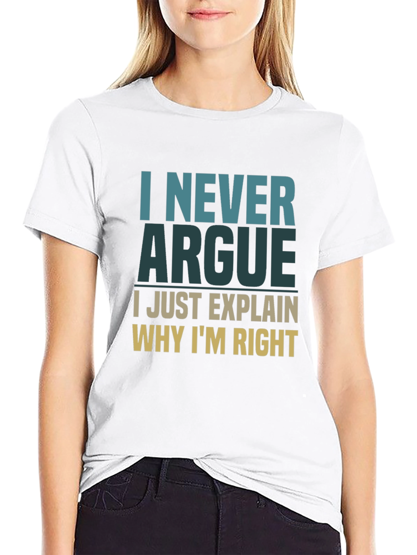 I Never Argue Funny Sarcastic T-Shirt
