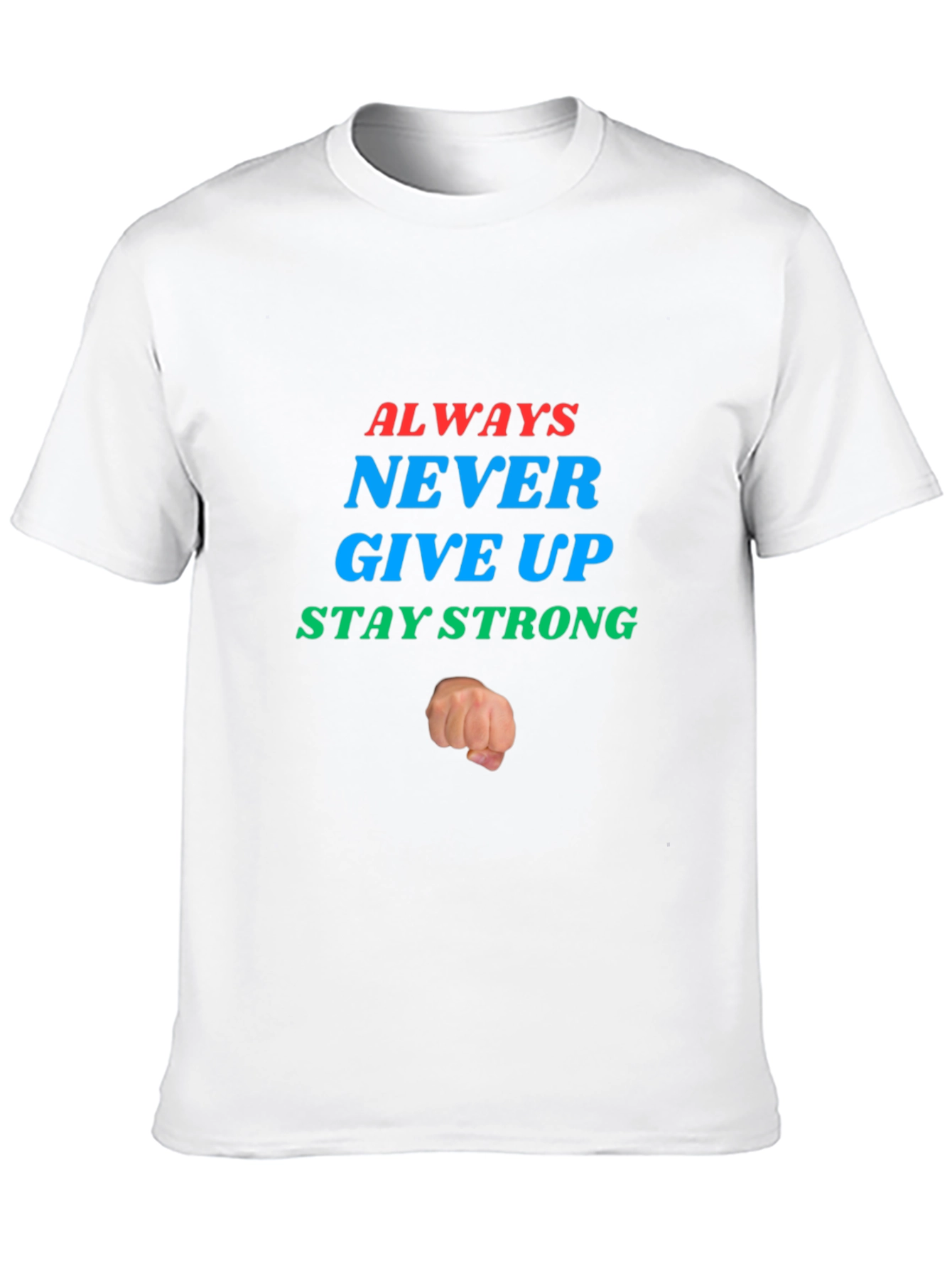 Inspirational Graphic Tee: Never Give Up - Stay Strong