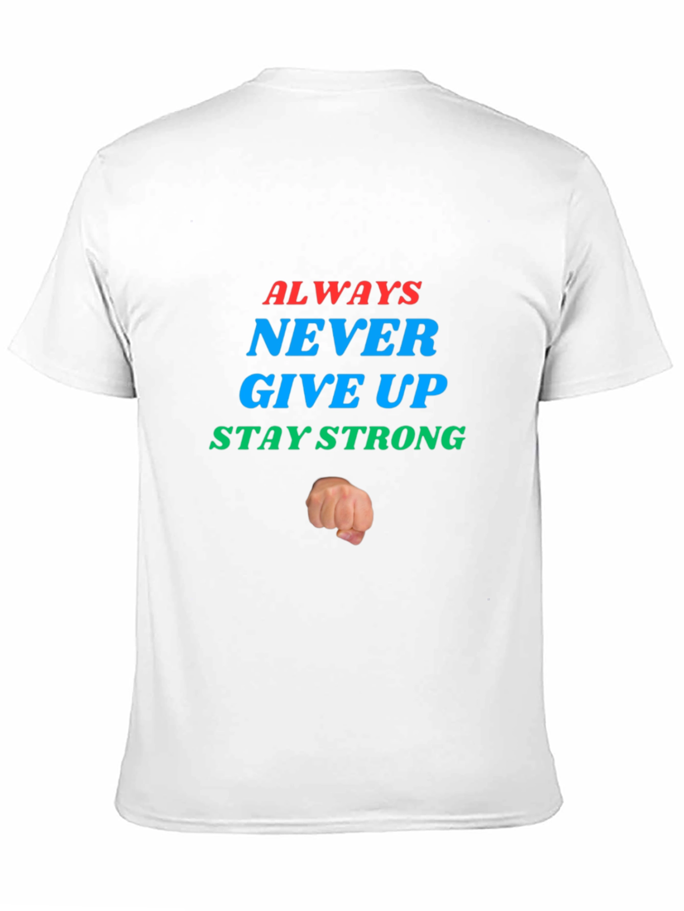 Inspirational Graphic Tee: Never Give Up - Stay Strong