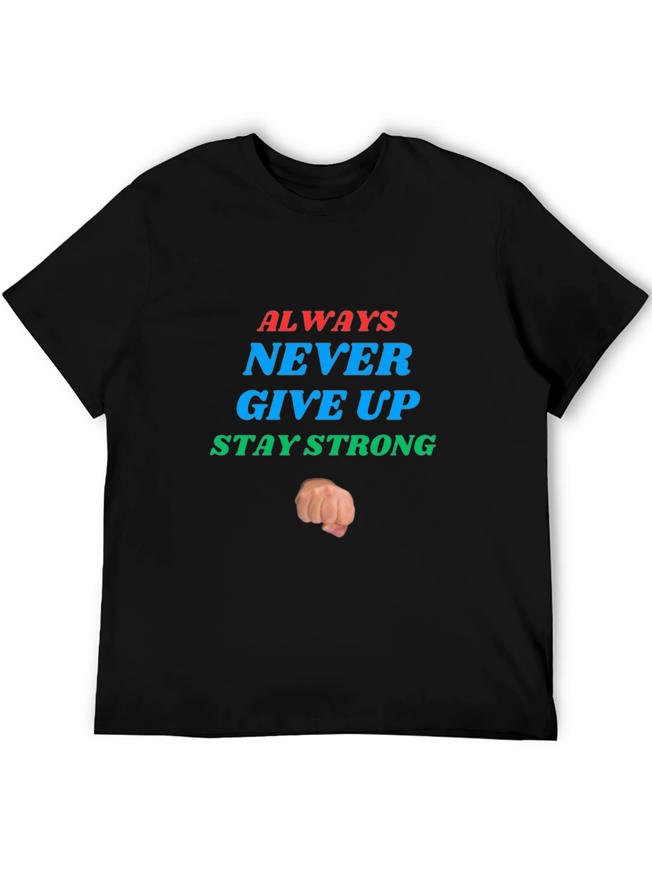 Inspirational Graphic Tee: Never Give Up - Stay Strong
