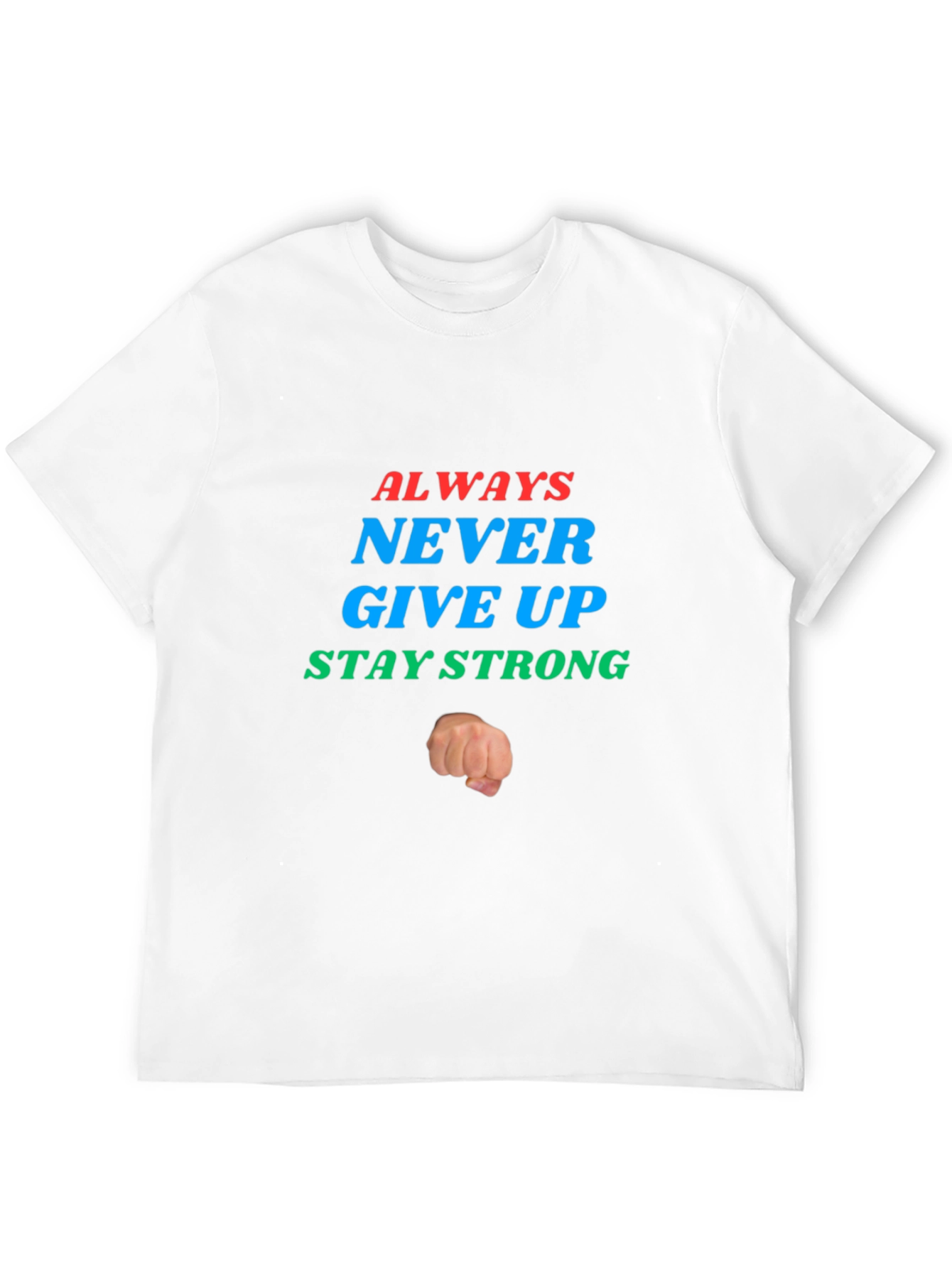 Inspirational Graphic Tee: Never Give Up - Stay Strong