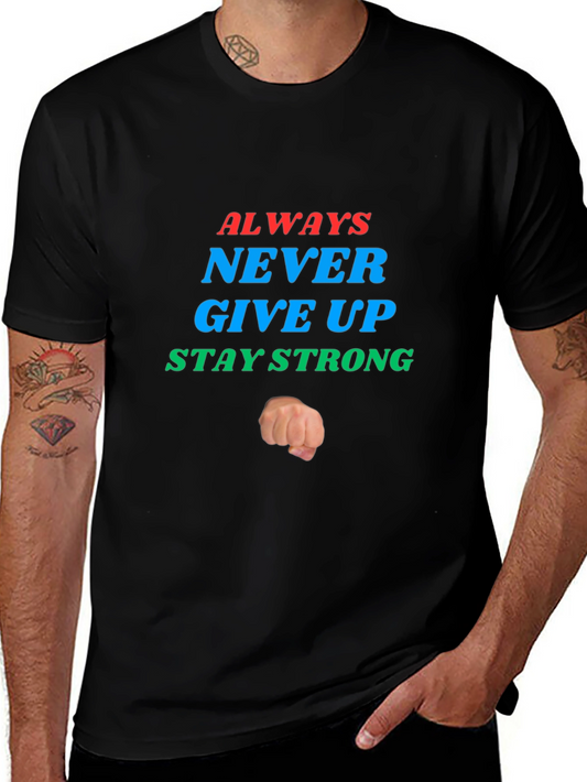 Inspirational Graphic Tee: Never Give Up - Stay Strong