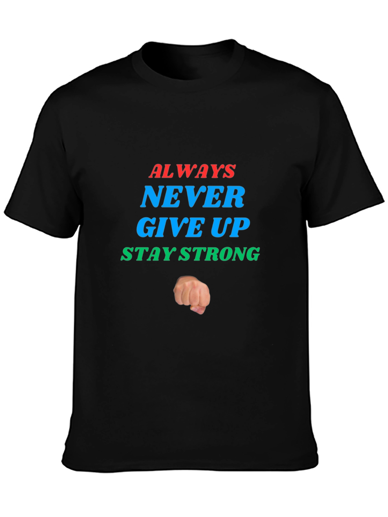 Inspirational Graphic Tee: Never Give Up - Stay Strong