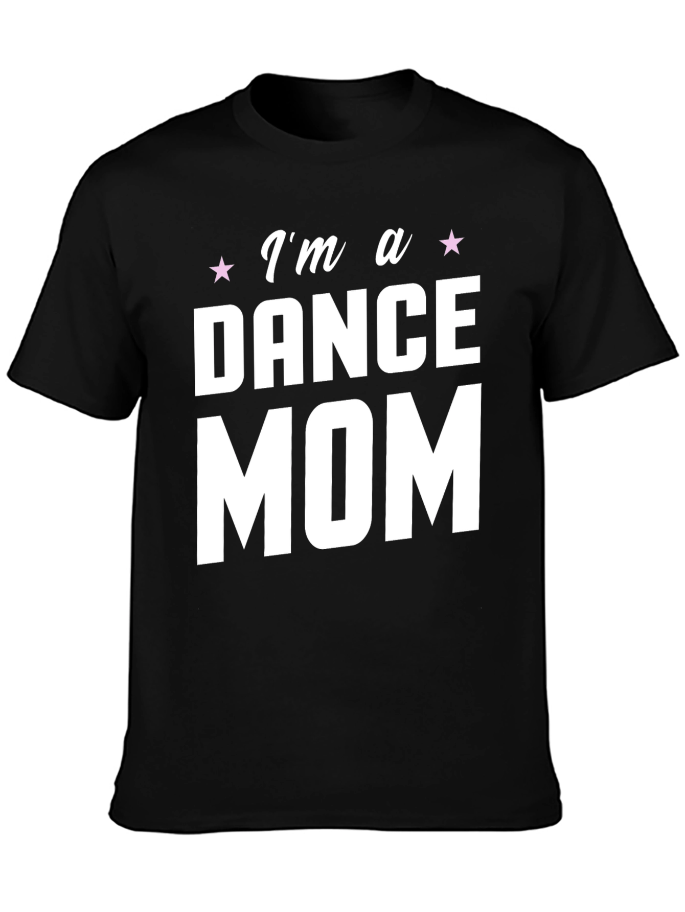 Im a Dance Mom T-Shirt - Black