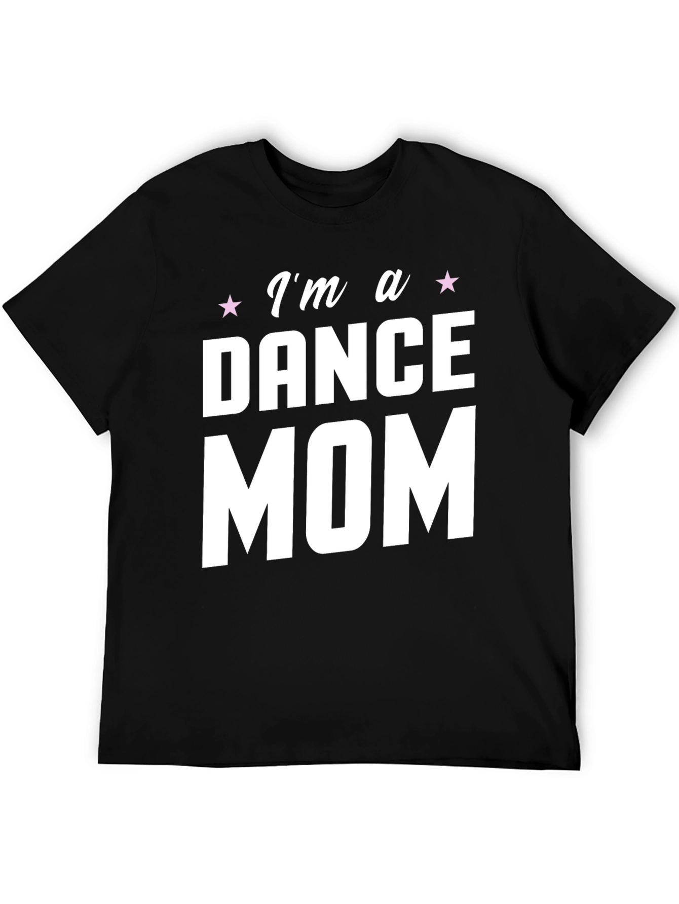 Im a Dance Mom T-Shirt - Black