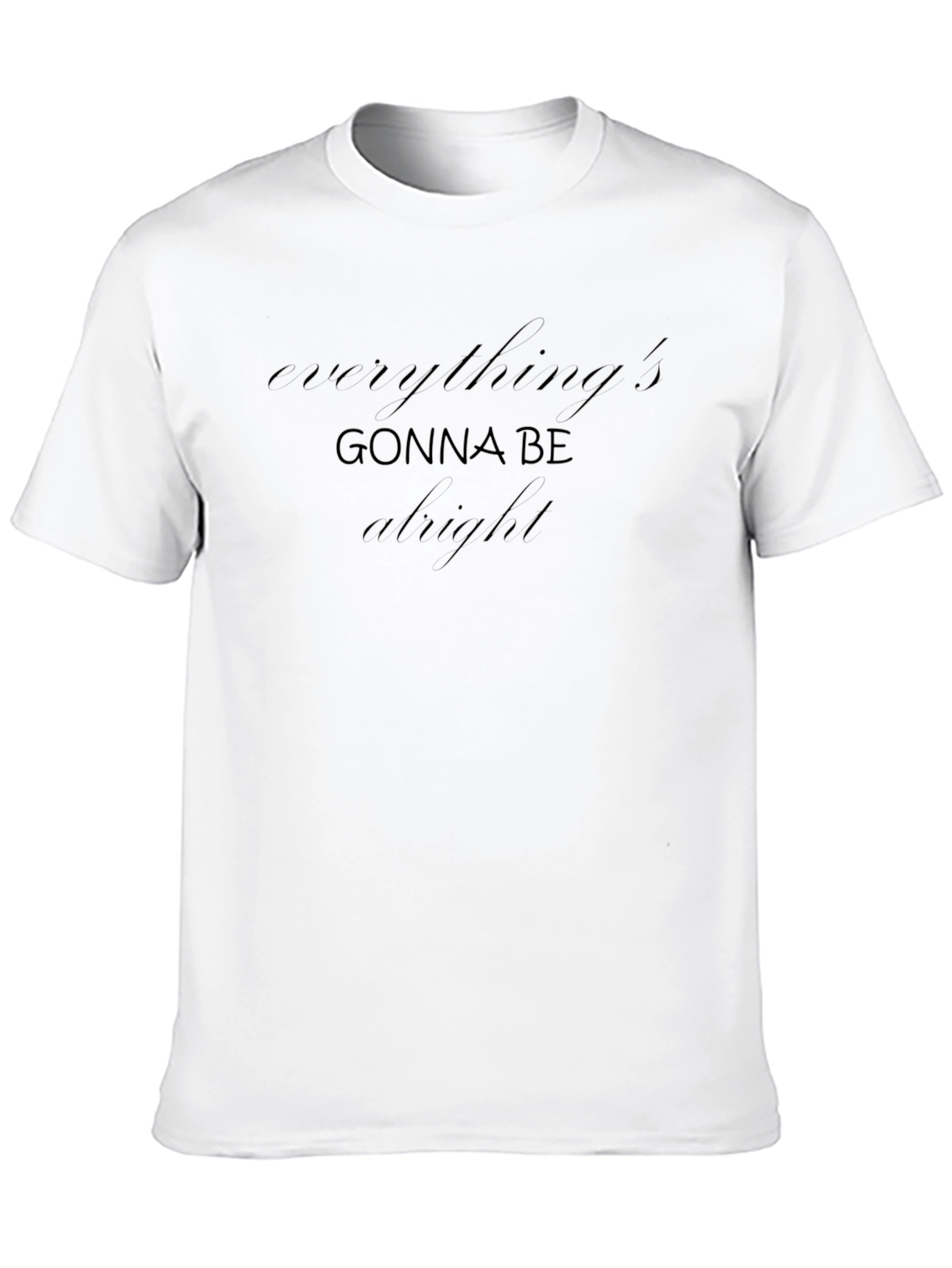 Everythings Gonna Be Alright Black T-Shirt