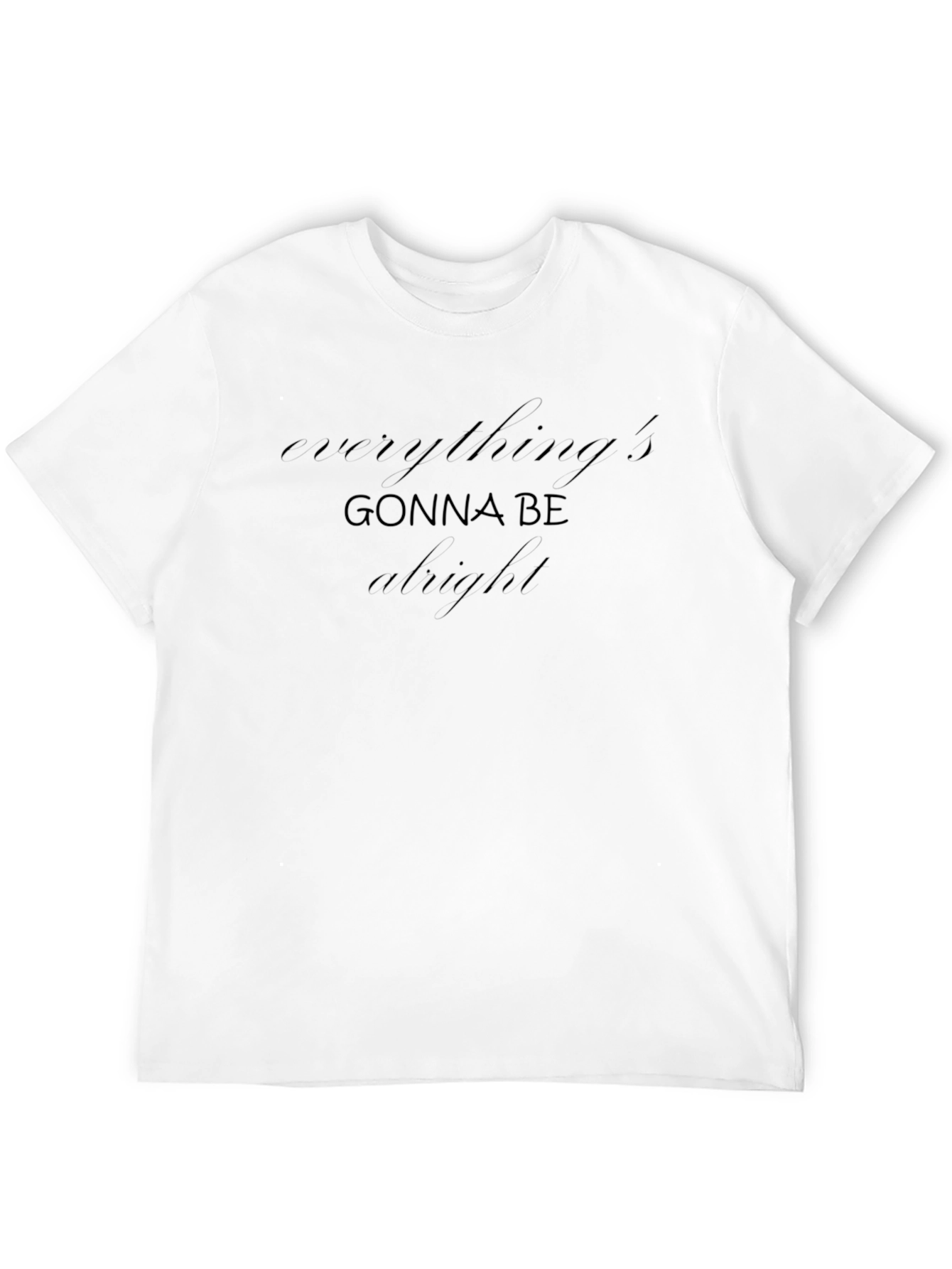 Everythings Gonna Be Alright Black T-Shirt