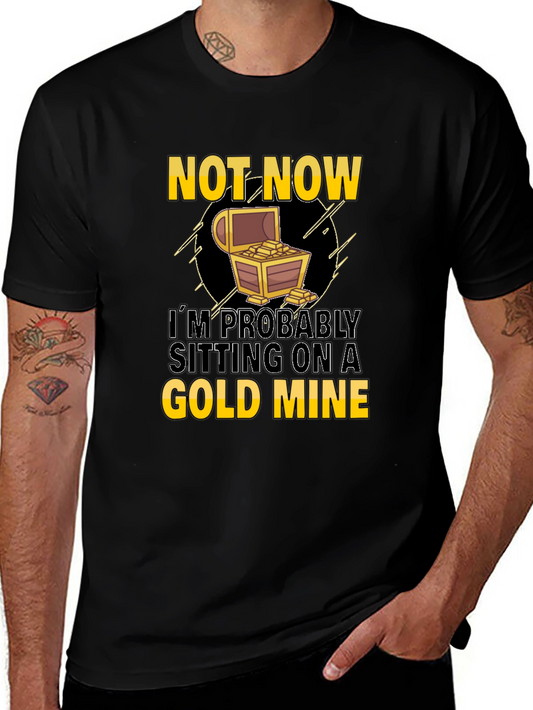 Not Now Gold Mine Graphic T-Shirt