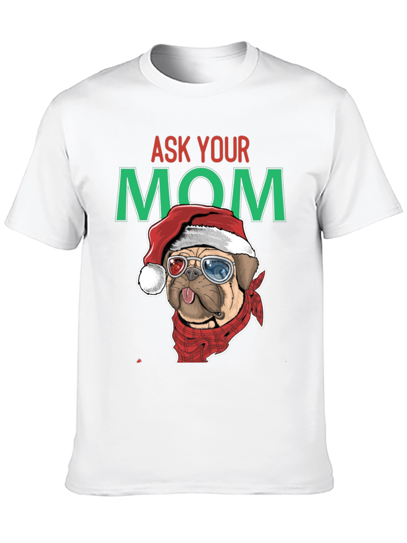 Ask Your Mom Pug Christmas T-Shirt